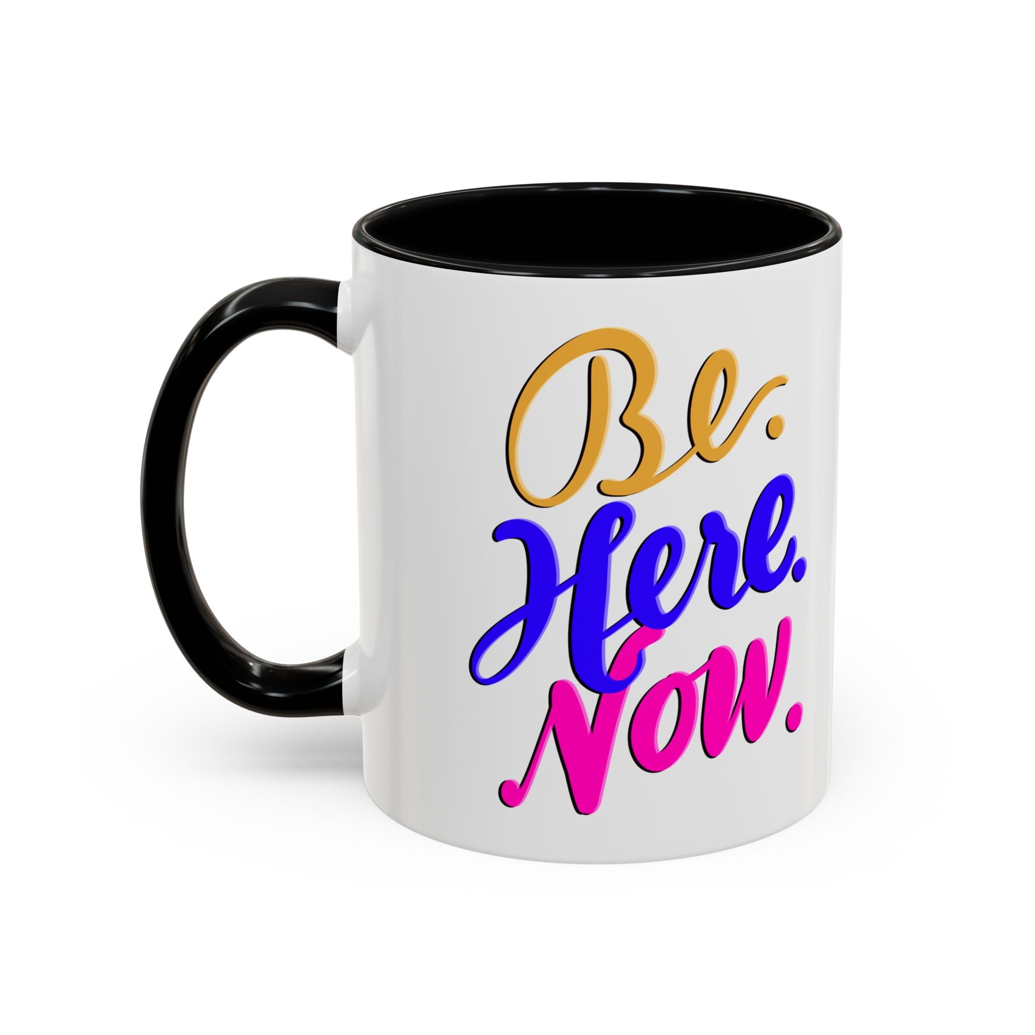 BE HERE NOW 11 oz Coffee Mug