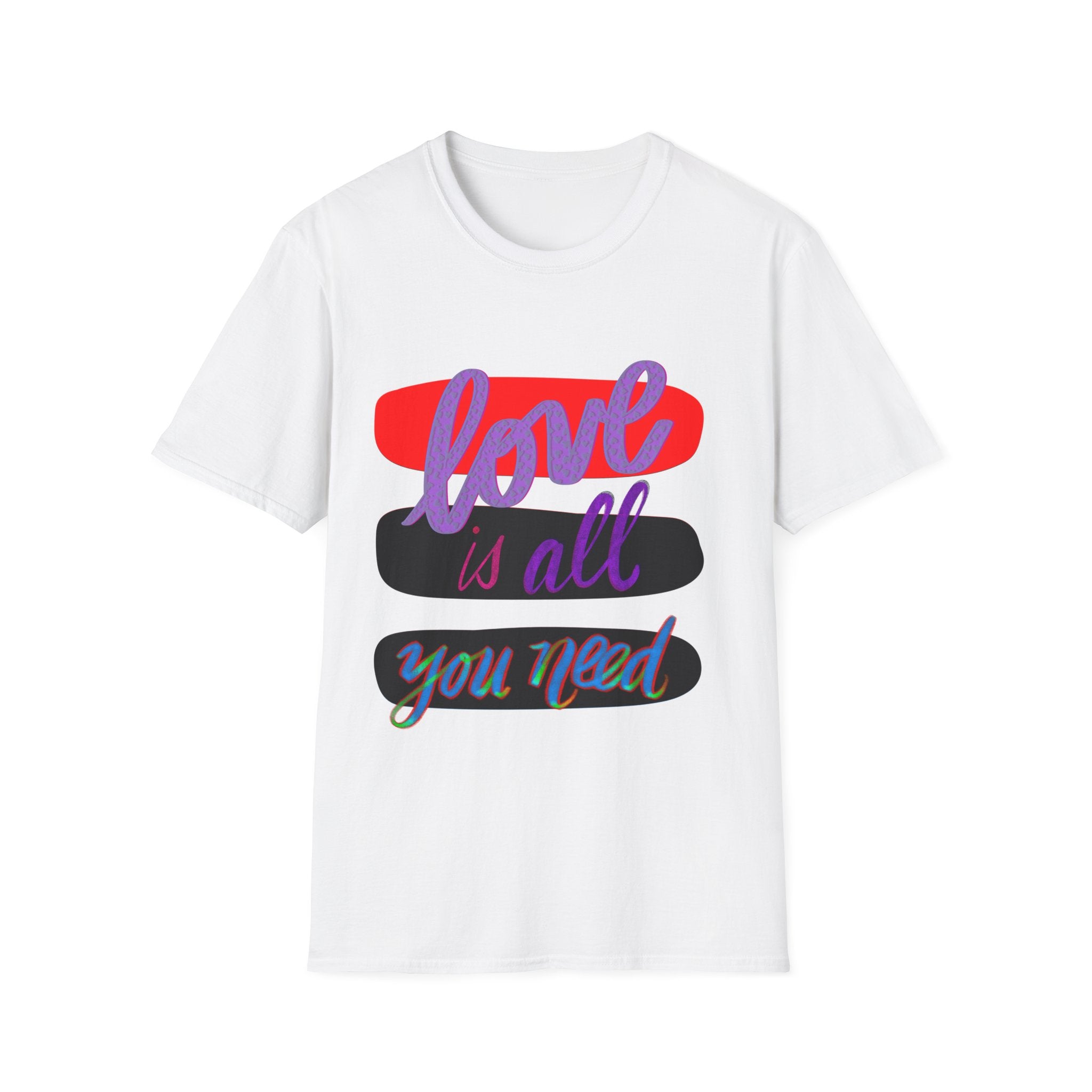 LOVE IS ALL YOU NEED T-Shirt