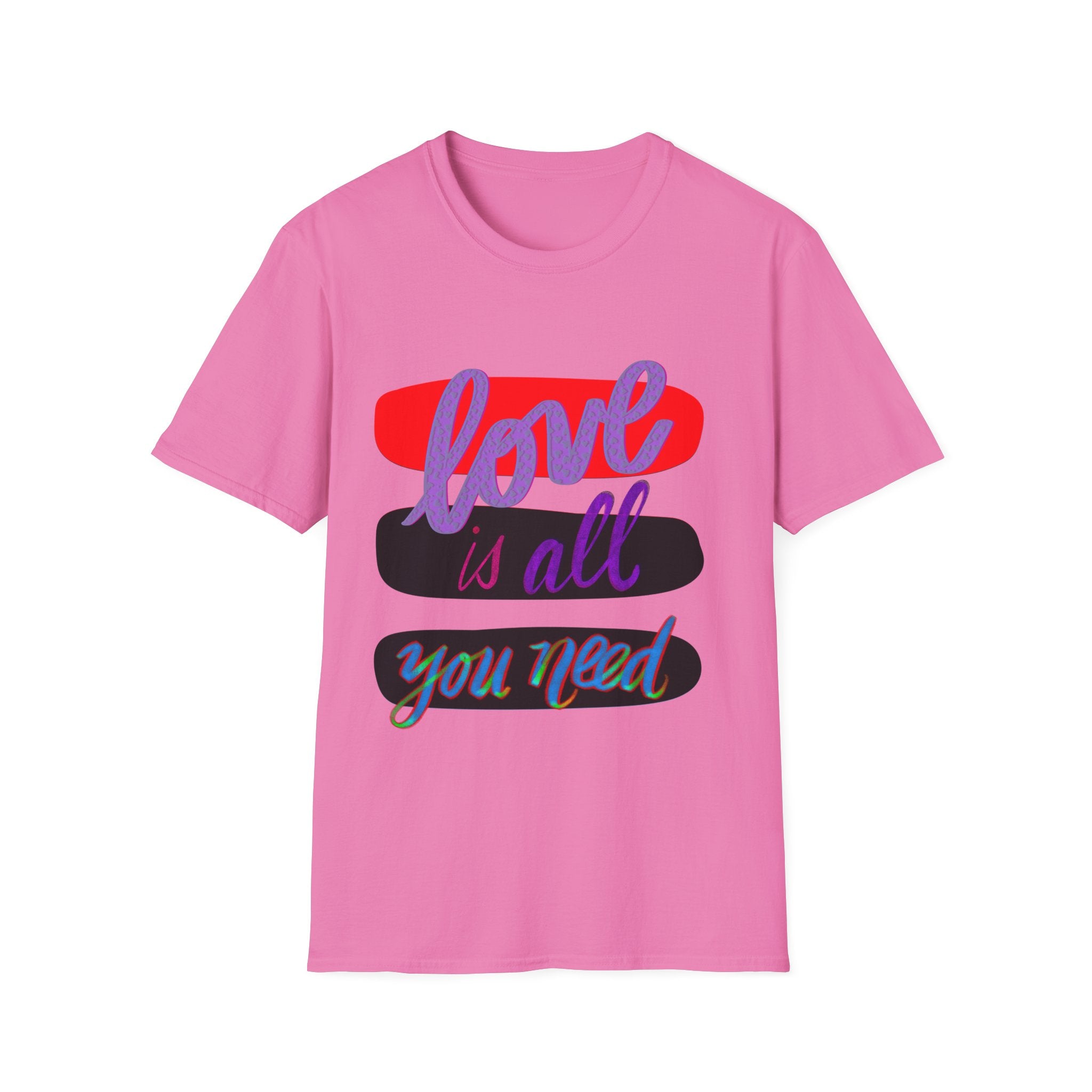 LOVE IS ALL YOU NEED T-Shirt