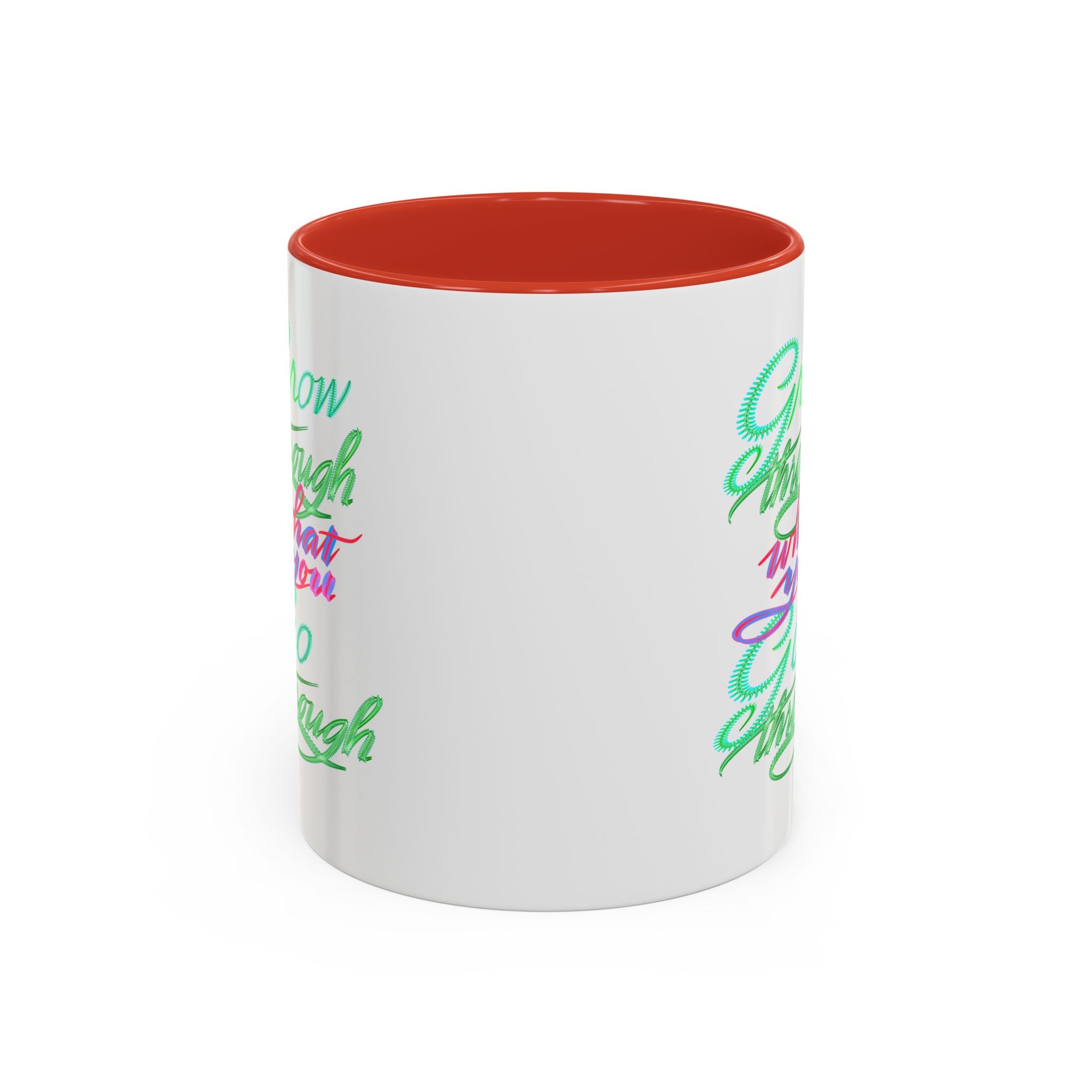 GROW THROUGH WHAT YOU GROW THROUGH 11 oz Coffee Mug
