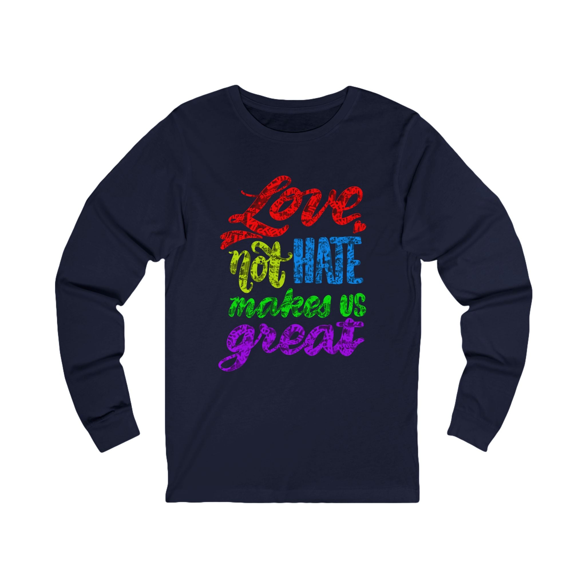 LOVE, NOT HATE Long Sleeve Tee