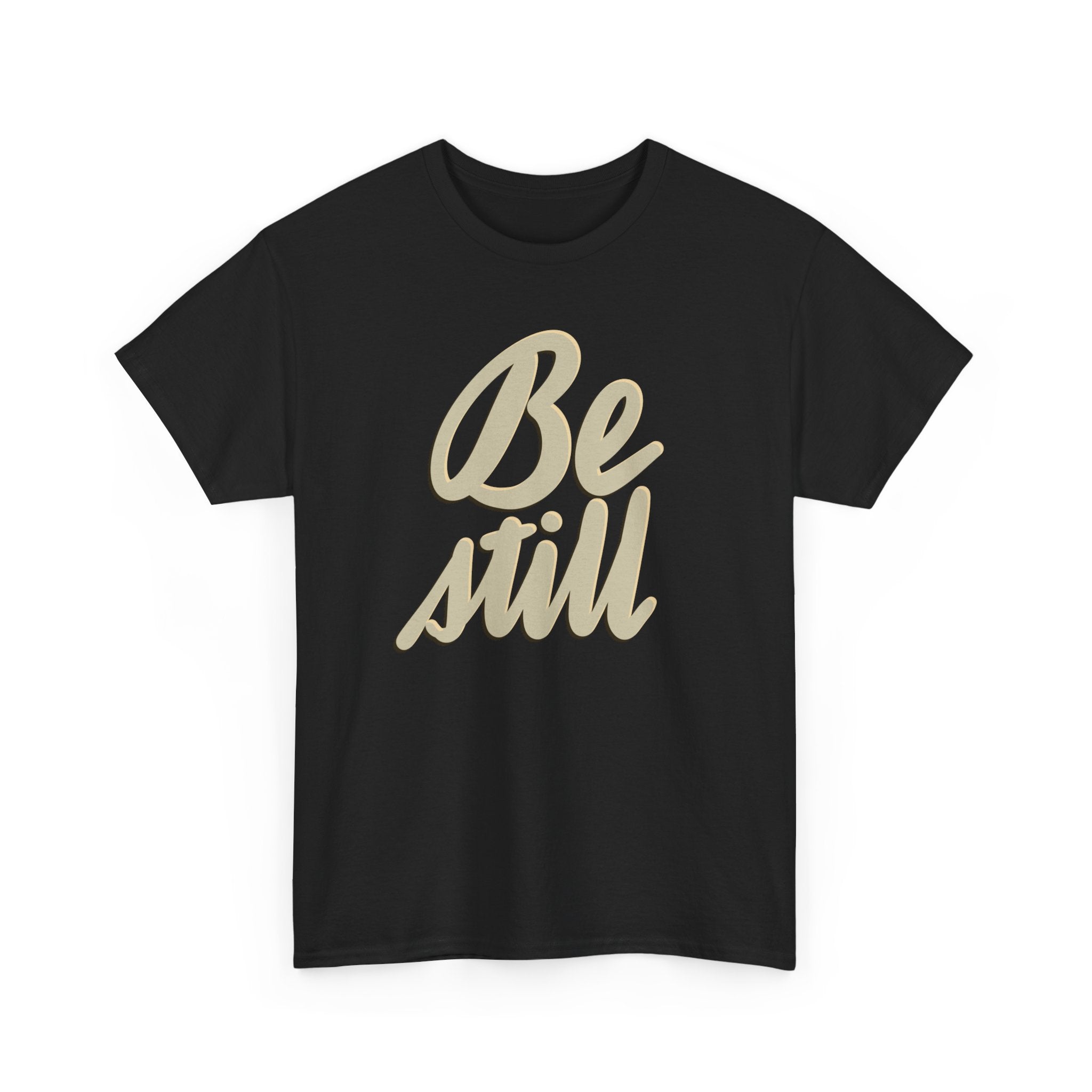 BE STILL Heavy Cotton Tee