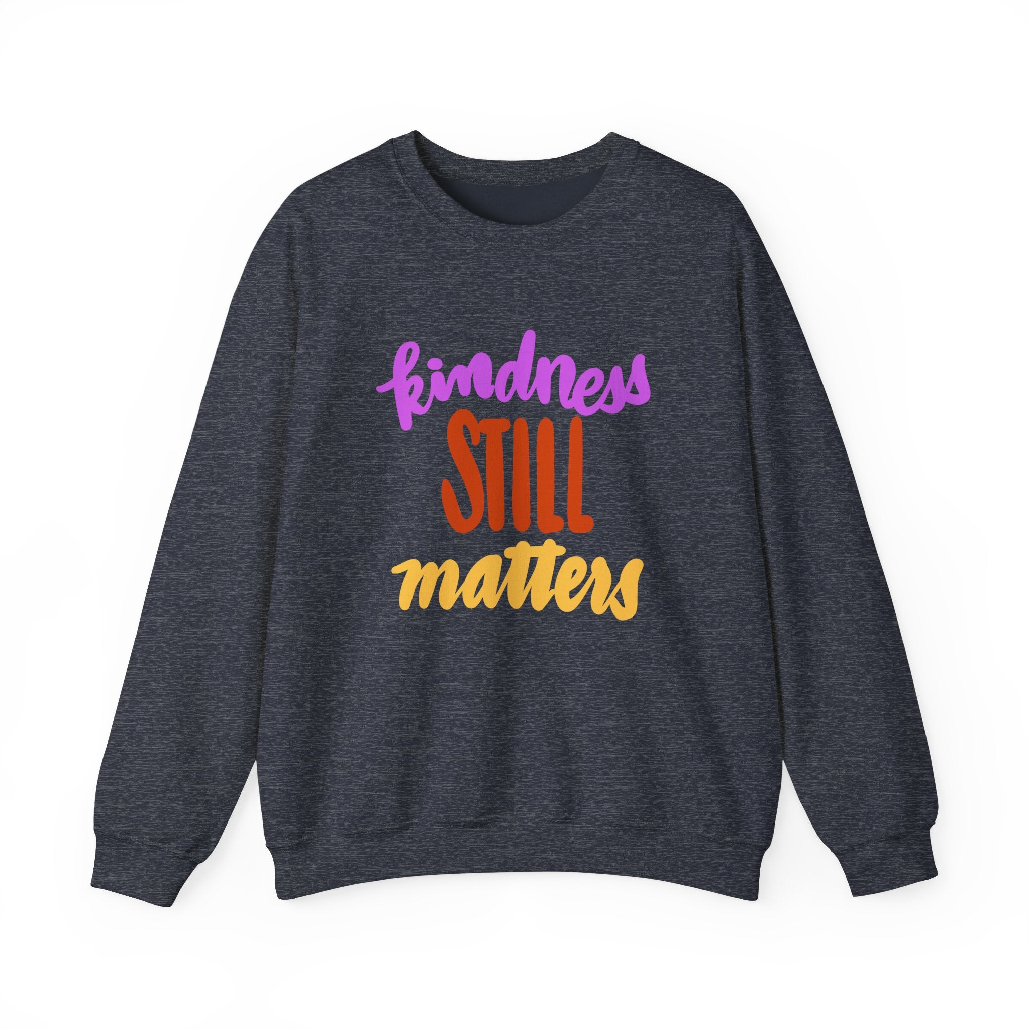 Kindness Still Matters Crewneck Sweatshirt - Unisex Heavy Blend™