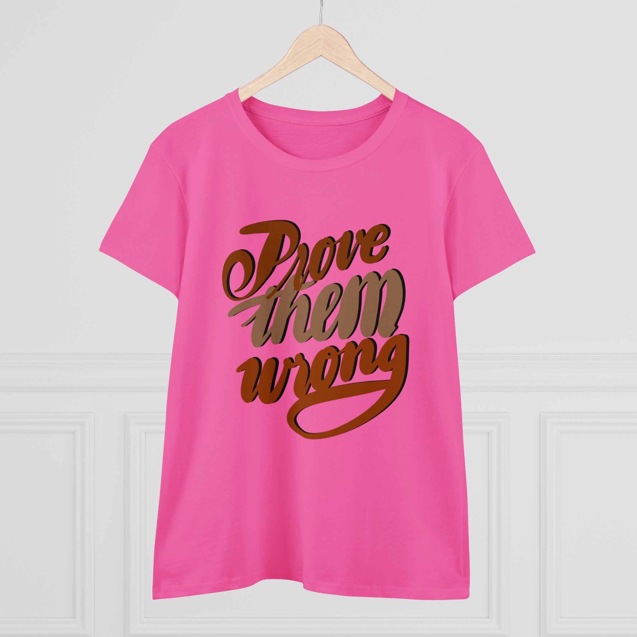 PROVE THEM WRONG Women's Midweight Cotton Tee