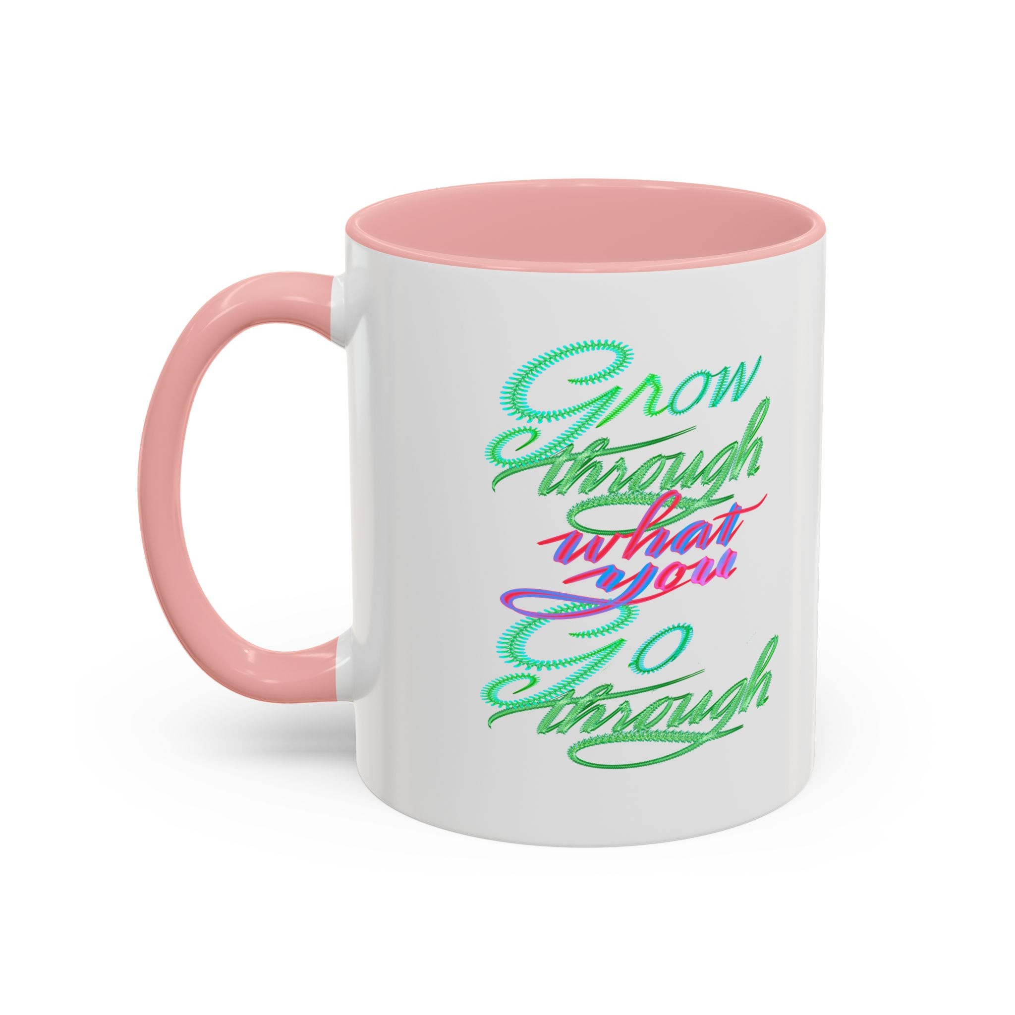 GROW THROUGH WHAT YOU GROW THROUGH 11 oz Coffee Mug