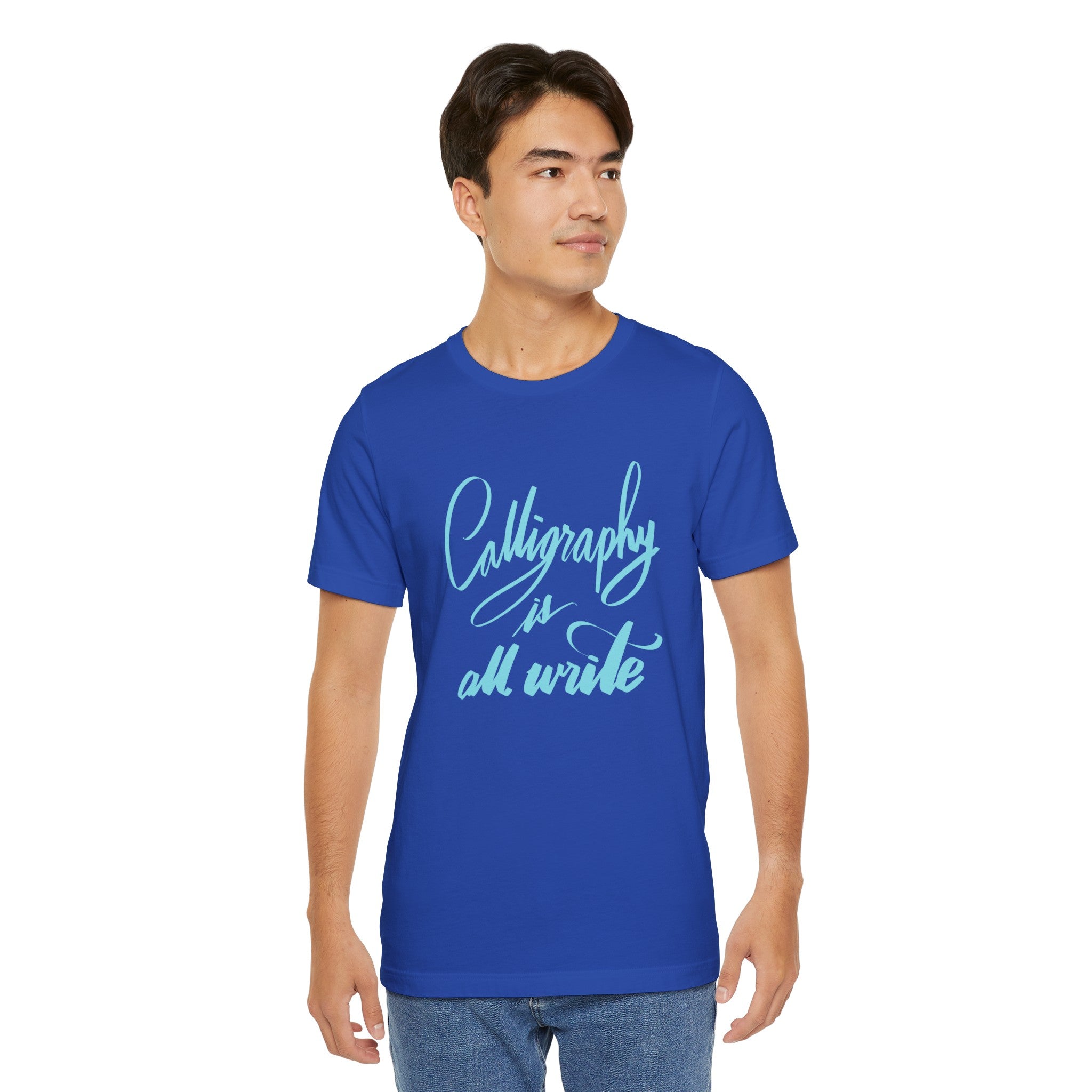 CALLIGRAPHY IS ALL WRITE Unisex Jersey T-Shirt