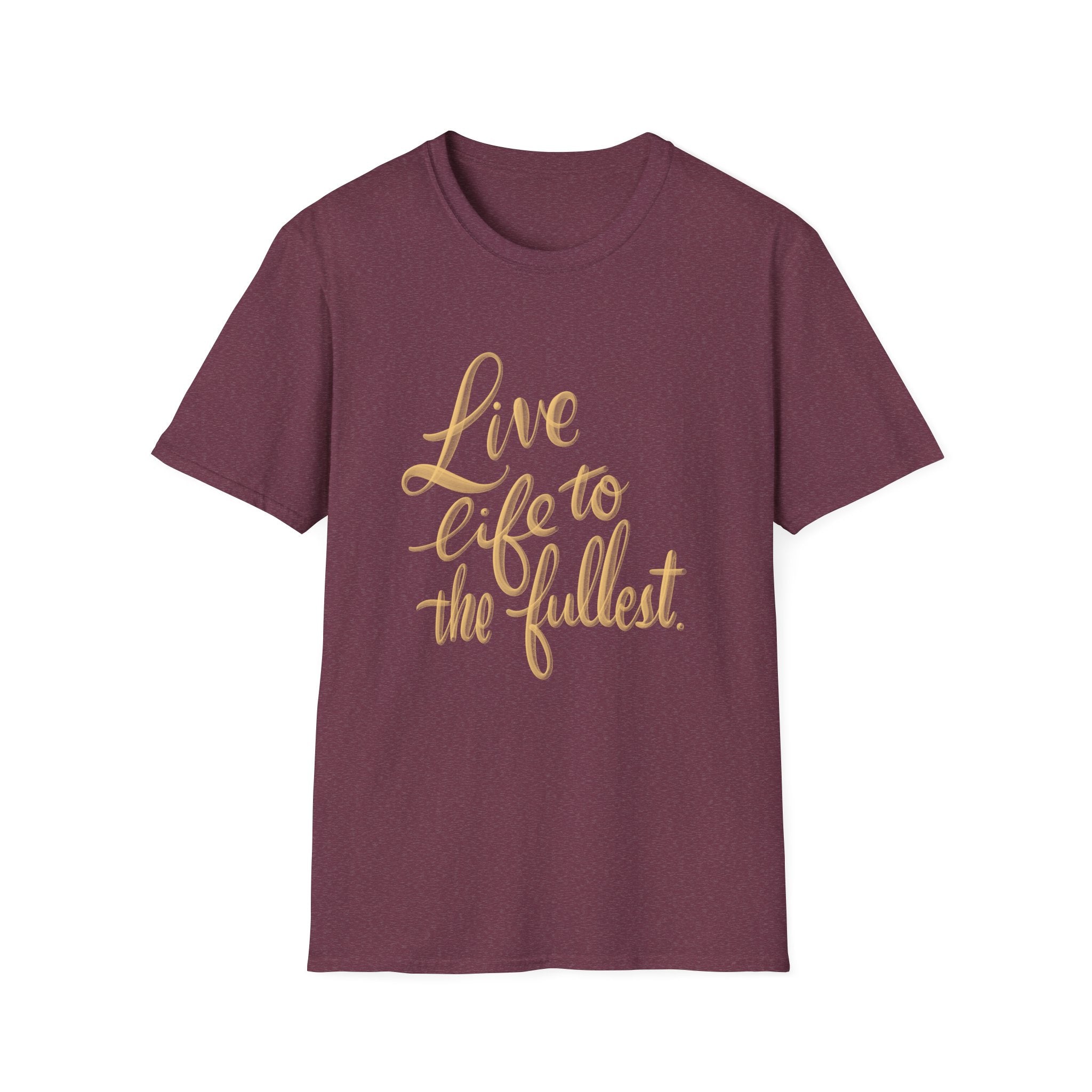 Live Life to the Fullest Unisex Softstyle T-Shirt - Inspirational Casual Wear