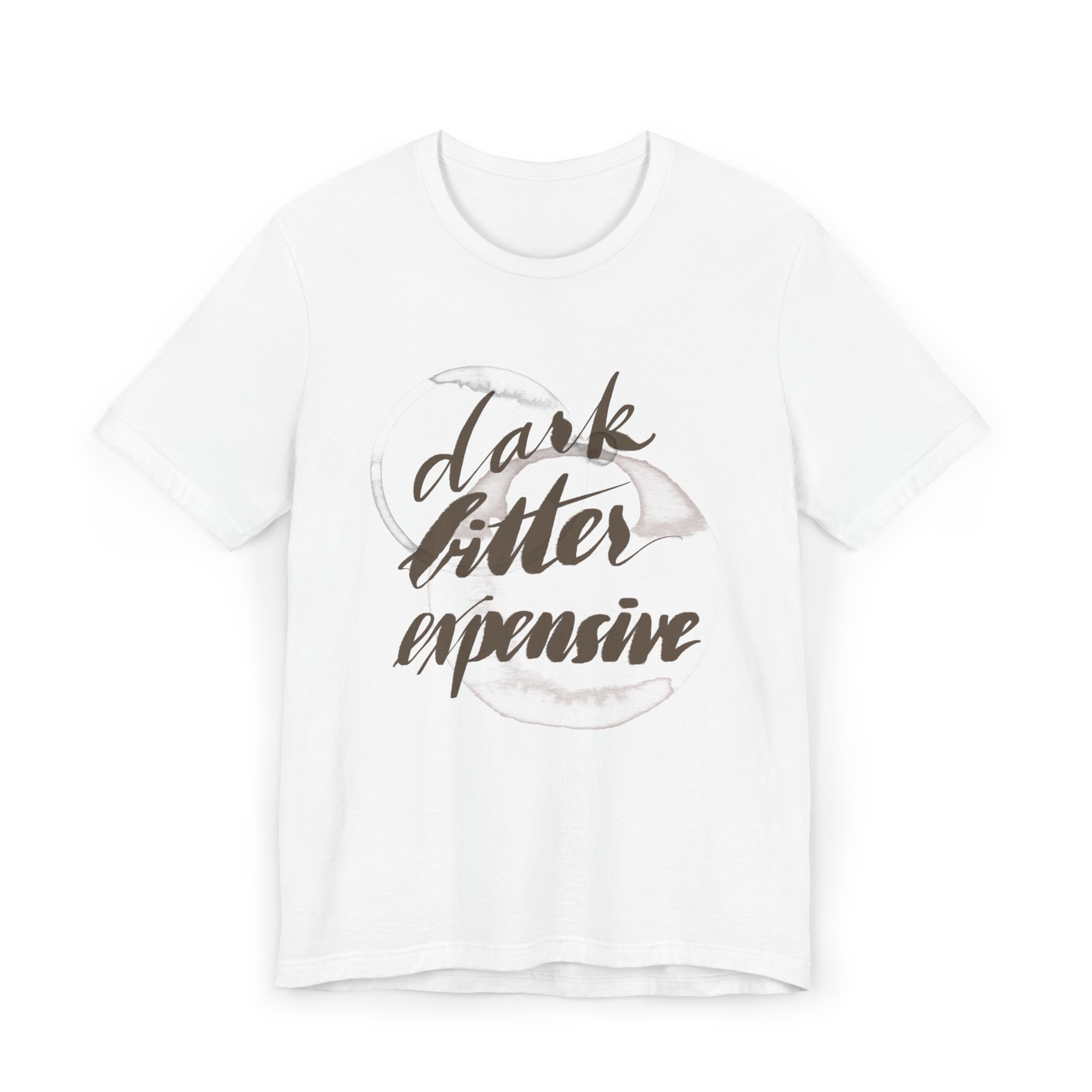 DARK BITTER EXPENSIVE Unisex Jersey T-Shirt