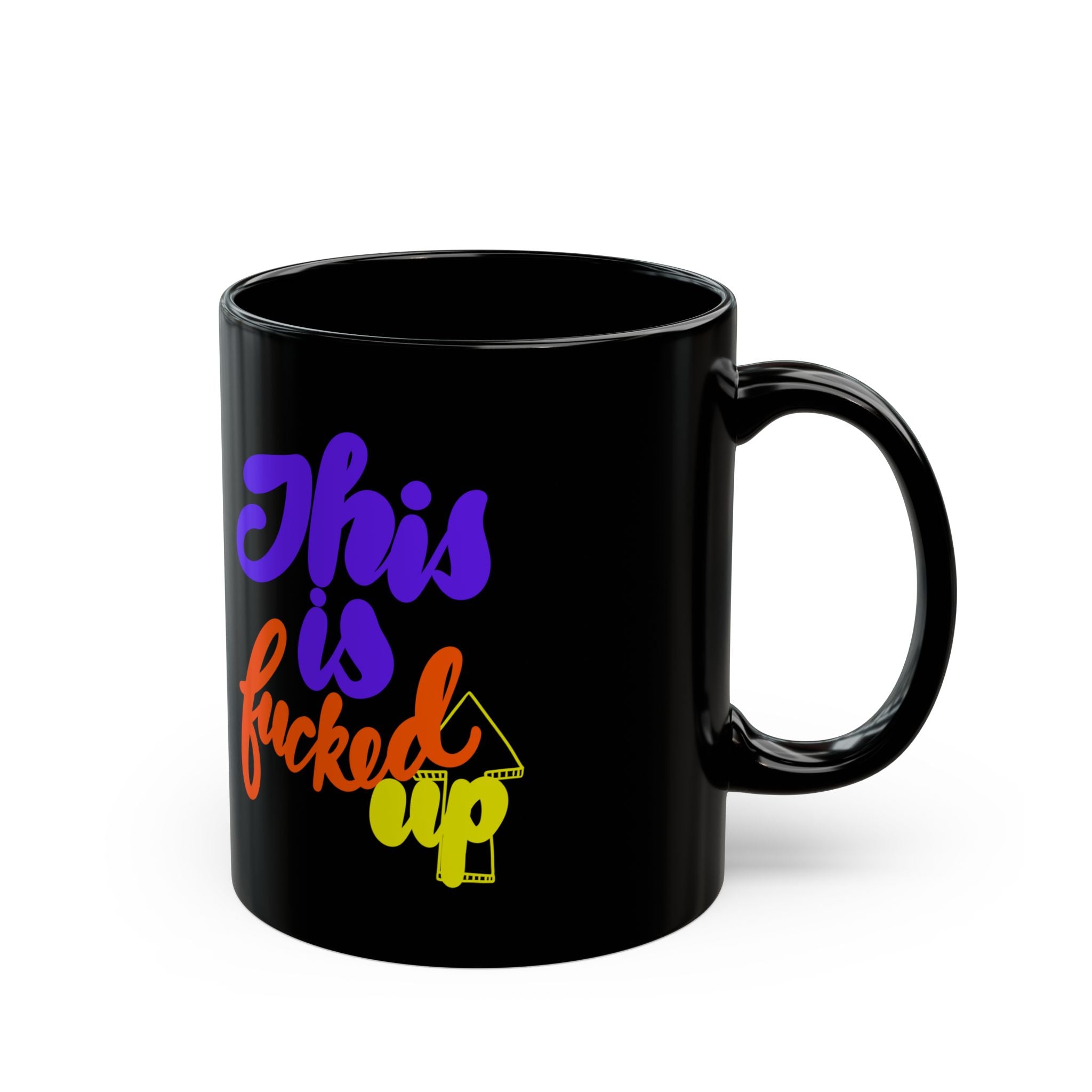 THIS IS FUCKED UP Black Mug (11oz)