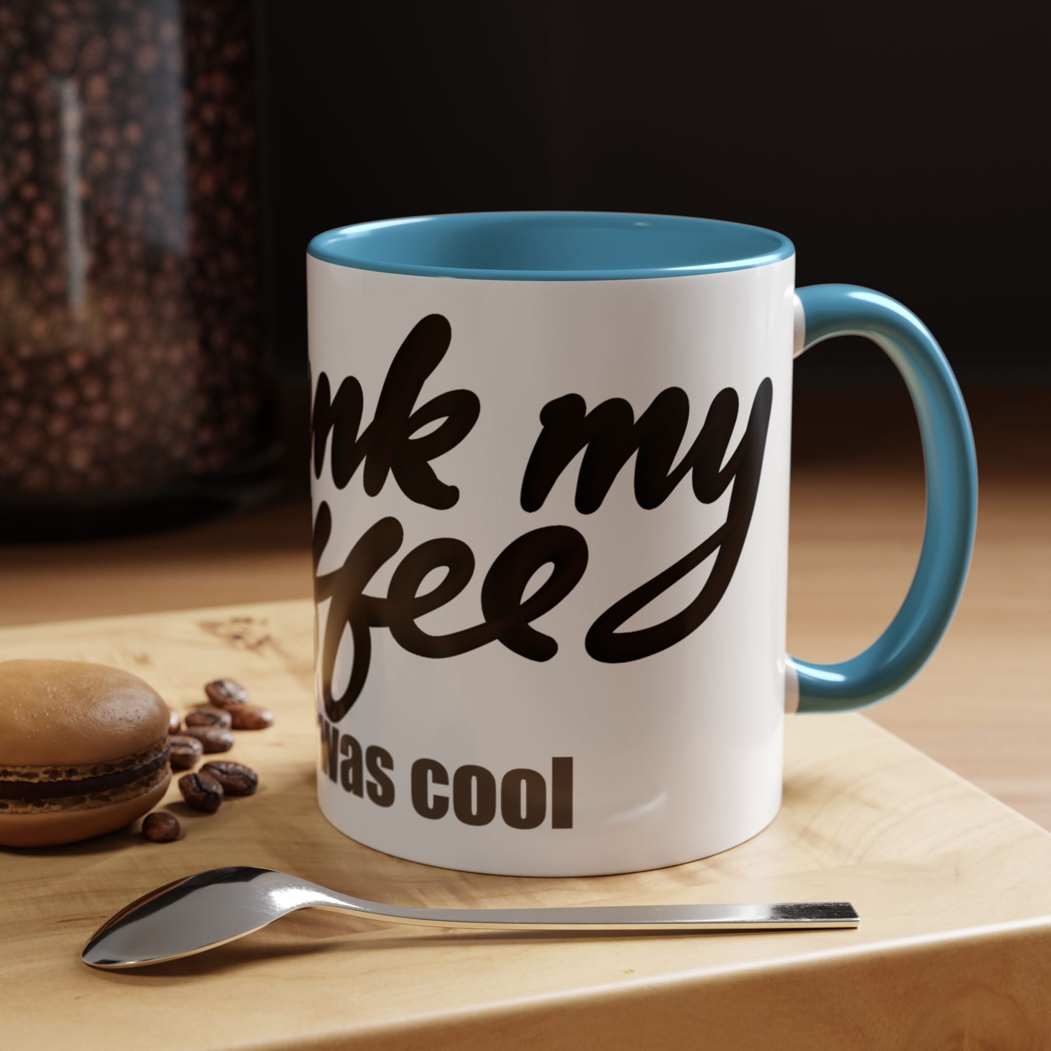 I DRANK MY COFFEE BEFORE IT WAS COOL Coffee Mug (11oz)