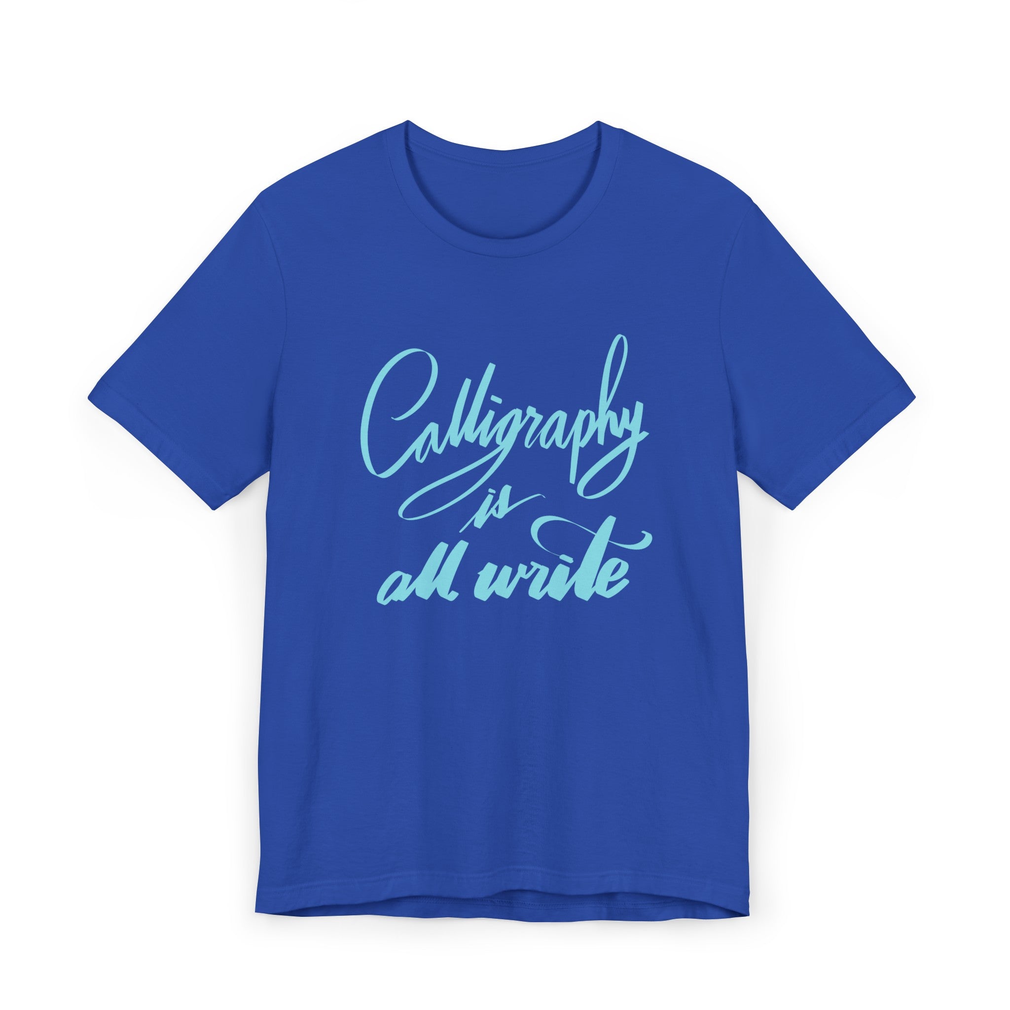 CALLIGRAPHY IS ALL WRITE Unisex Jersey T-Shirt
