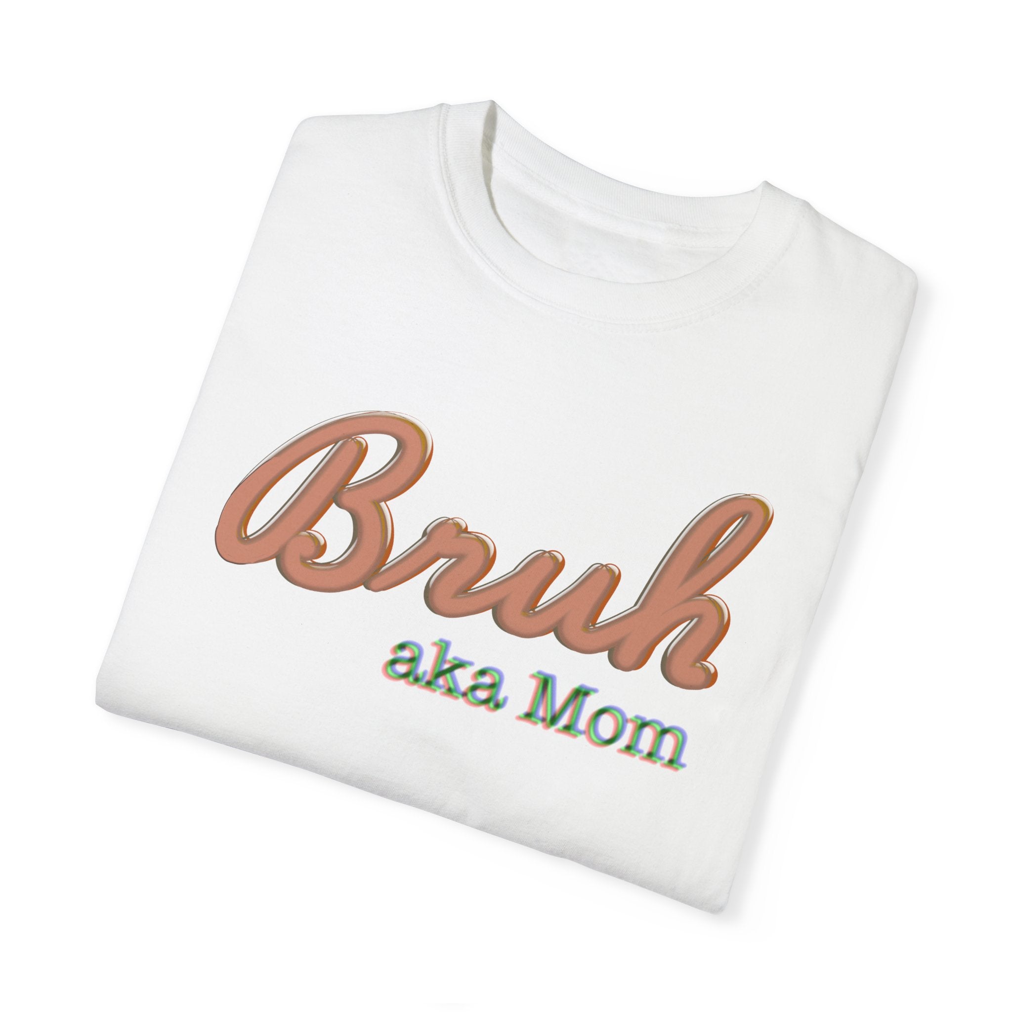 BRUH AKA MOM Unisex Garment-Dyed T-shirt