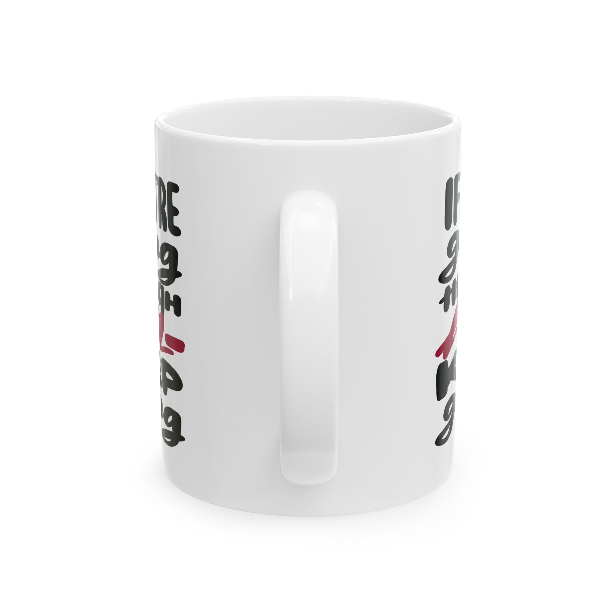 GOING THROUGH HELL Ceramic Mug, (11oz,)