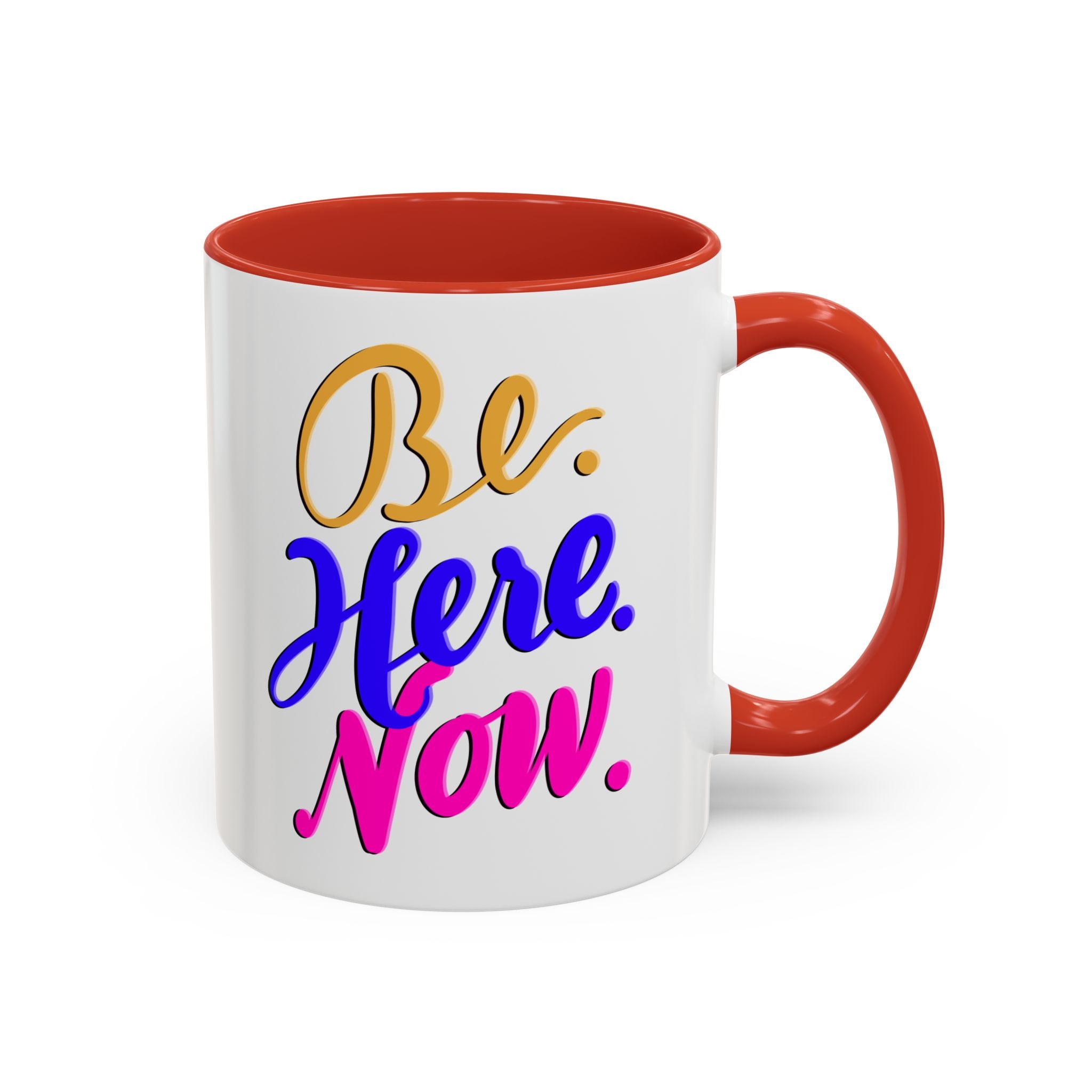 BE HERE NOW 11 oz Coffee Mug