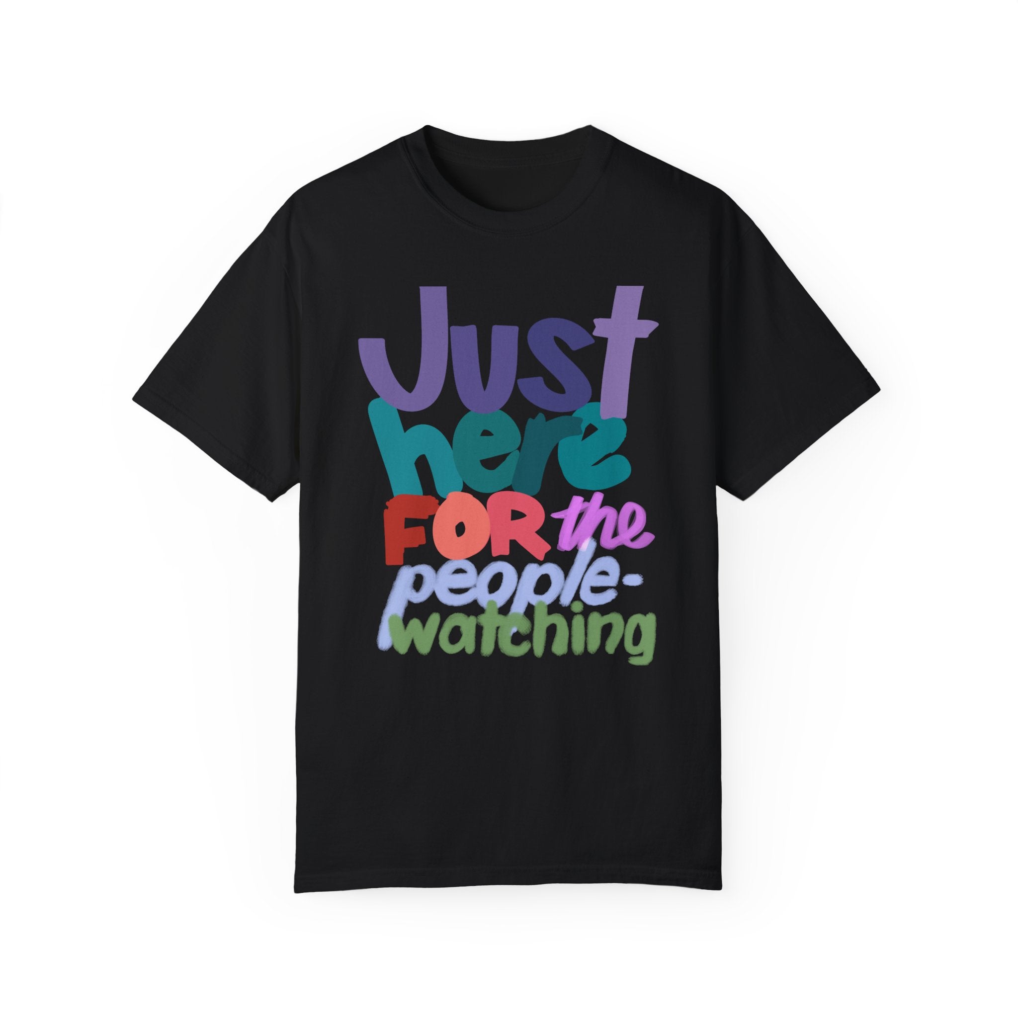 JUST HERE FOR THE PEOPLE-WATCHING Unisex T-shirt