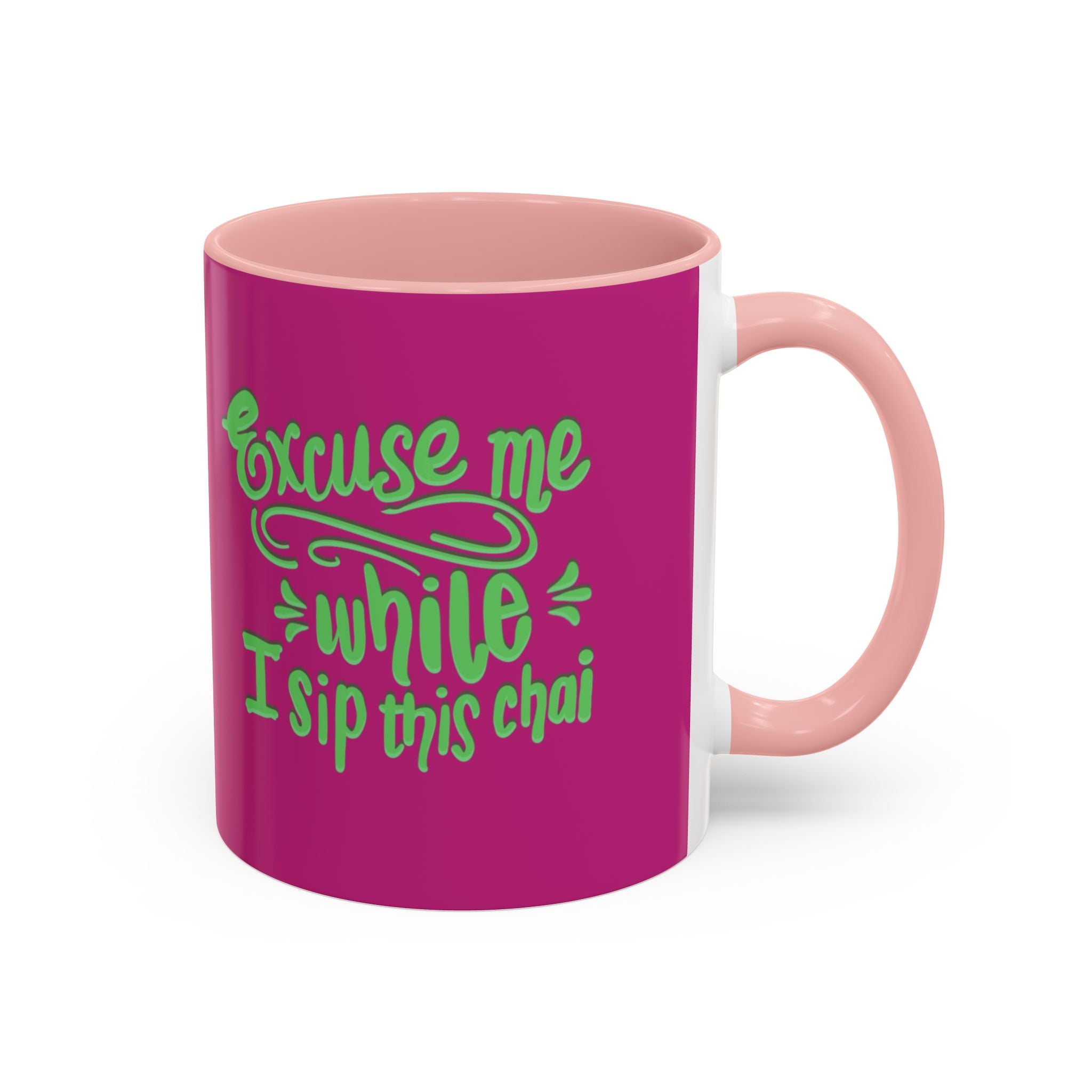 EXCUSE ME WHILE I SIP THIS CHAI Accent Coffee Mug (11 oz)