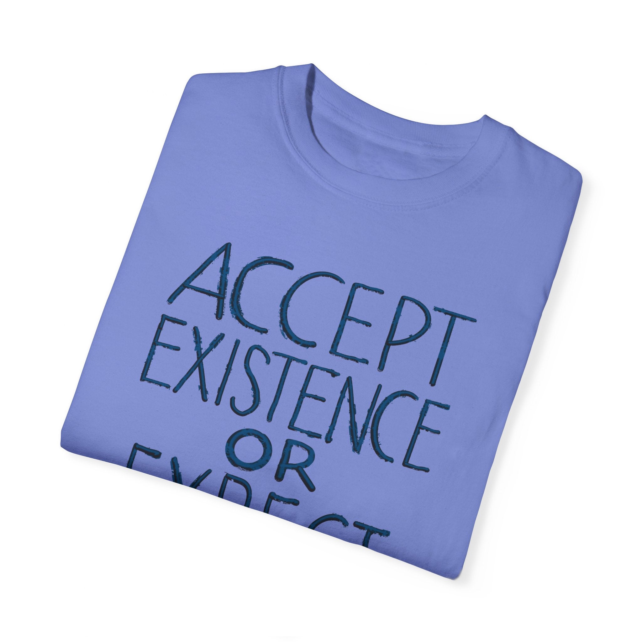 ACCEPT EXISTENCE Unisex Garment-Dyed T-shirt