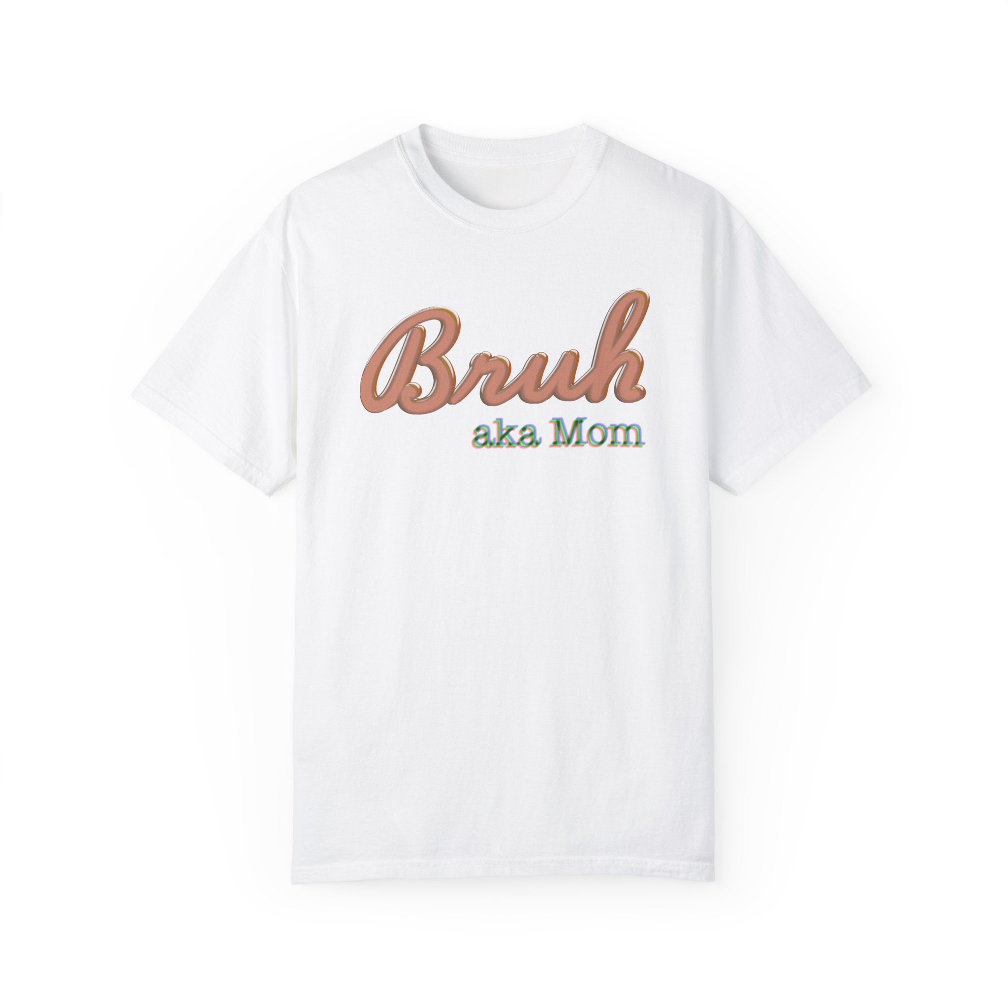 BRUH AKA MOM Unisex Garment-Dyed T-shirt