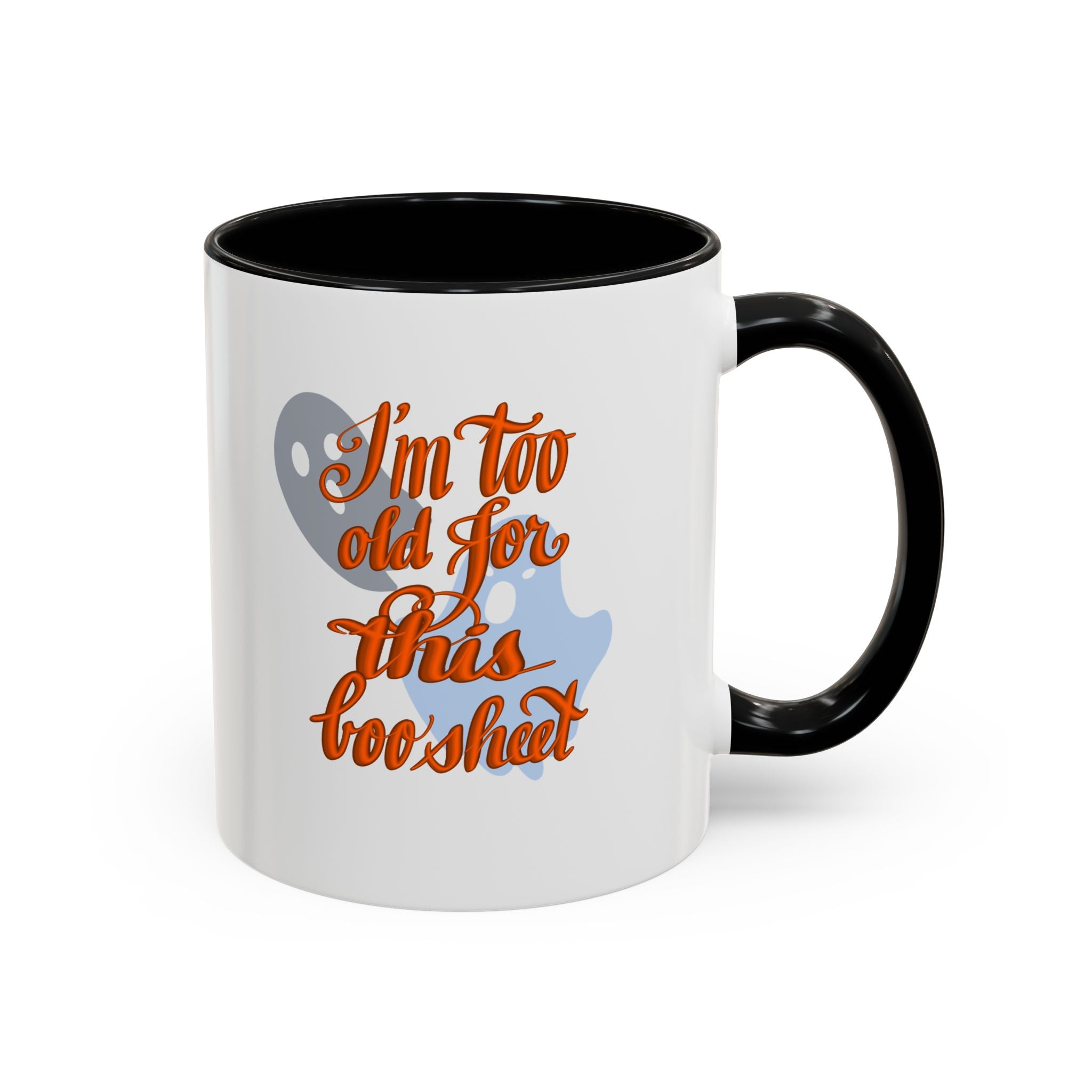 TOO OLD FOR THIS BOO SHEET Accent Coffee Mug (11 oz)