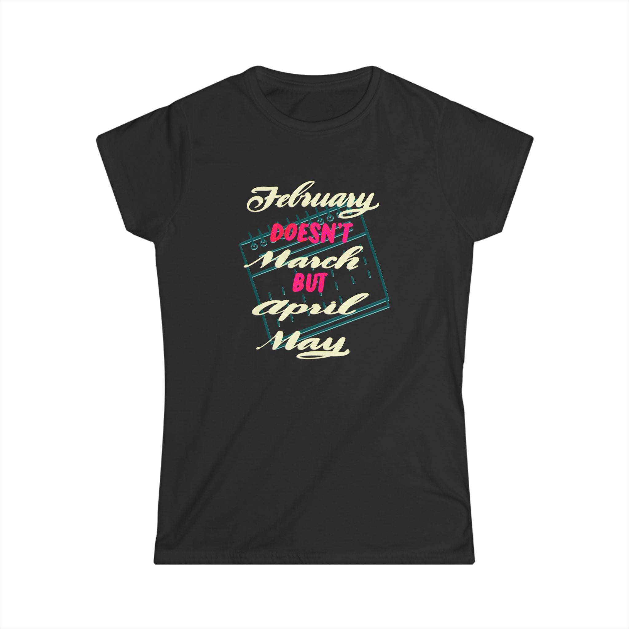 Funny Tee - February Doesn’t March but April May