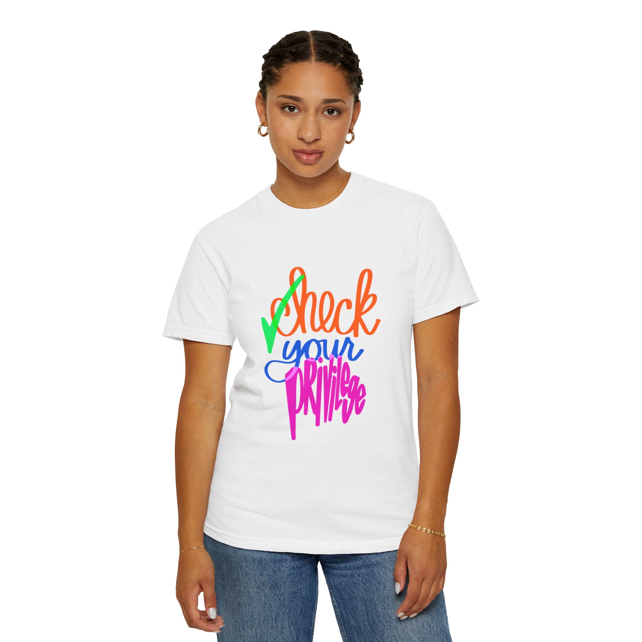 CHECK YOUR PRIVILEGE Unisex Garment-Dyed T-shirt