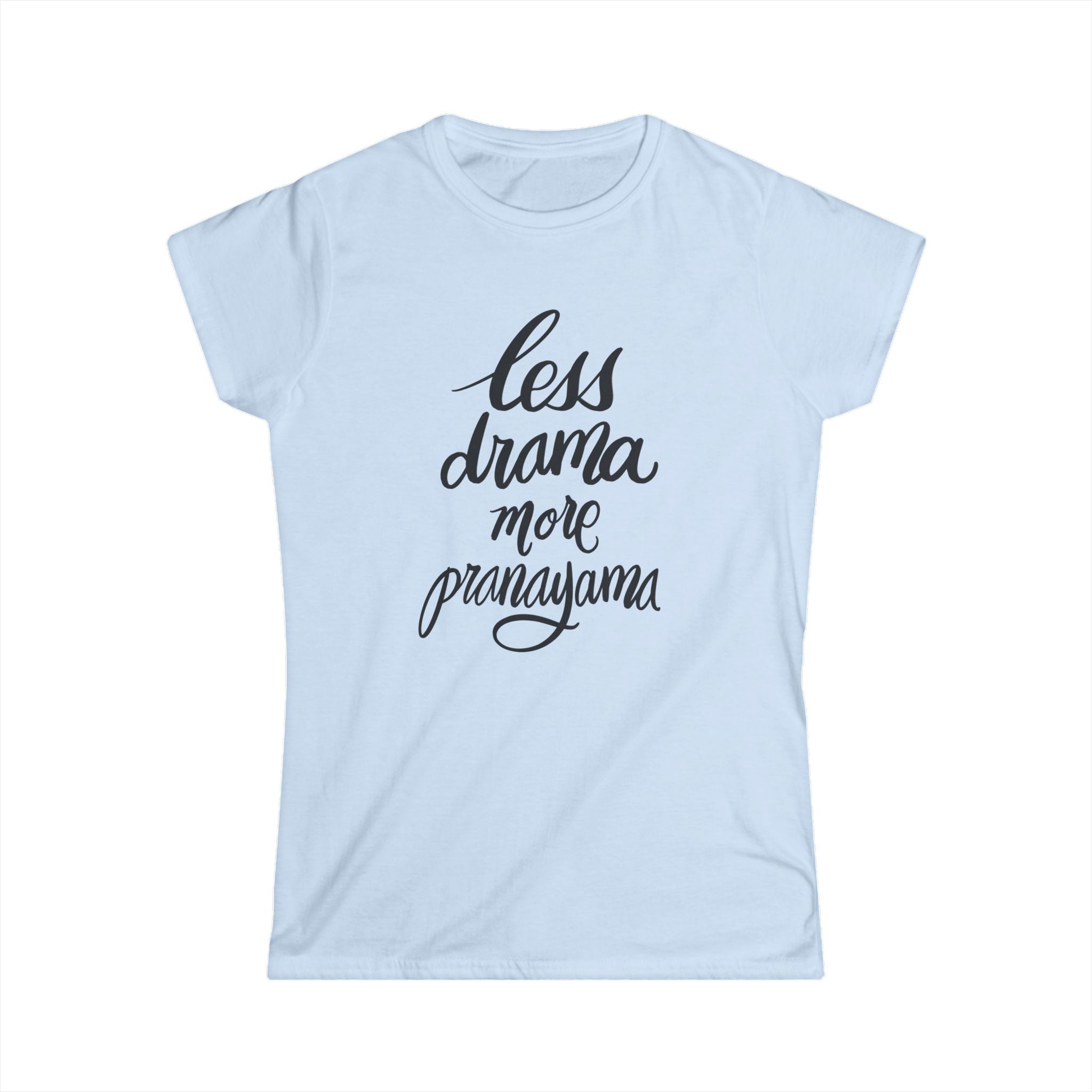 Less Drama More Pranayama Women's Softstyle Tee