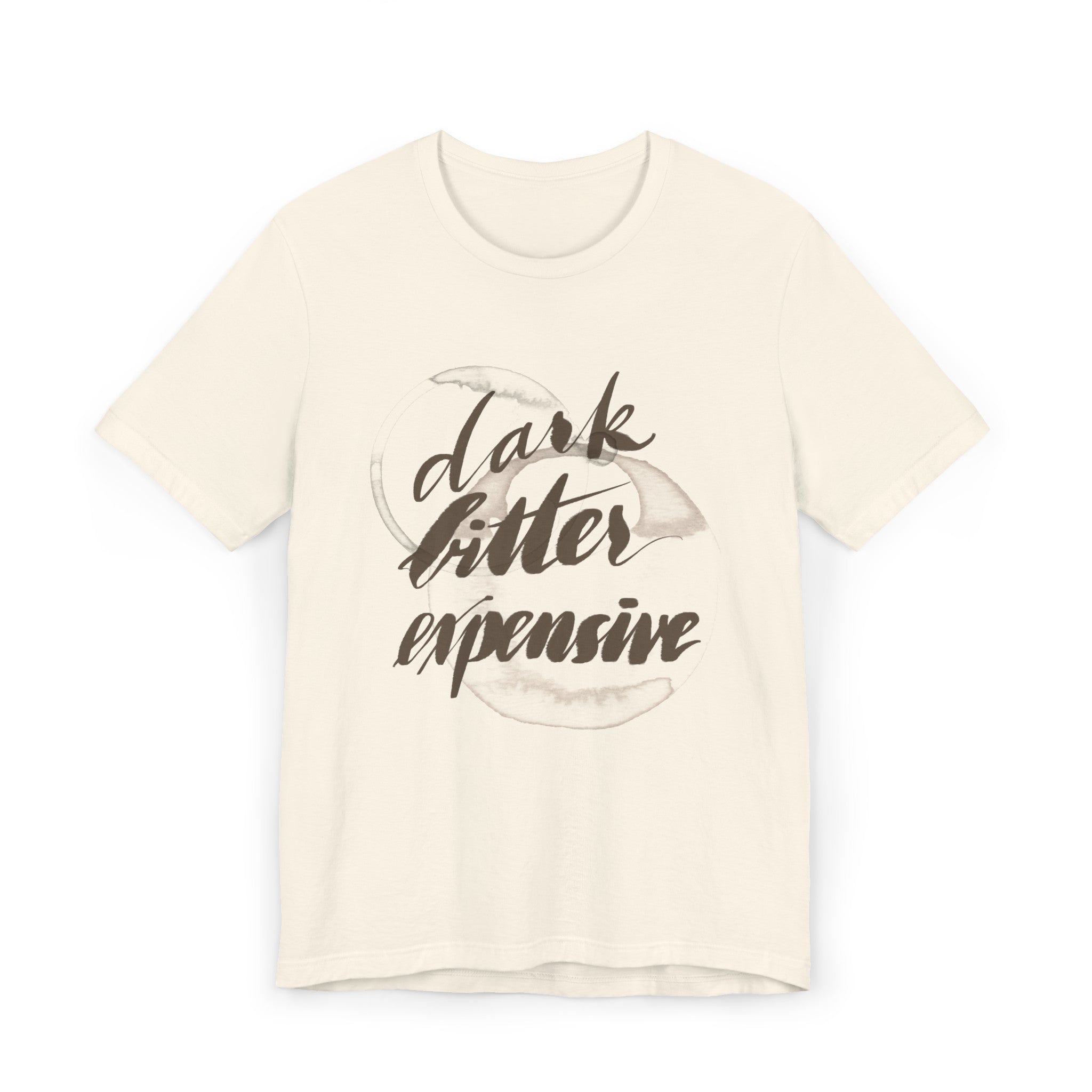 DARK BITTER EXPENSIVE Unisex Jersey T-Shirt