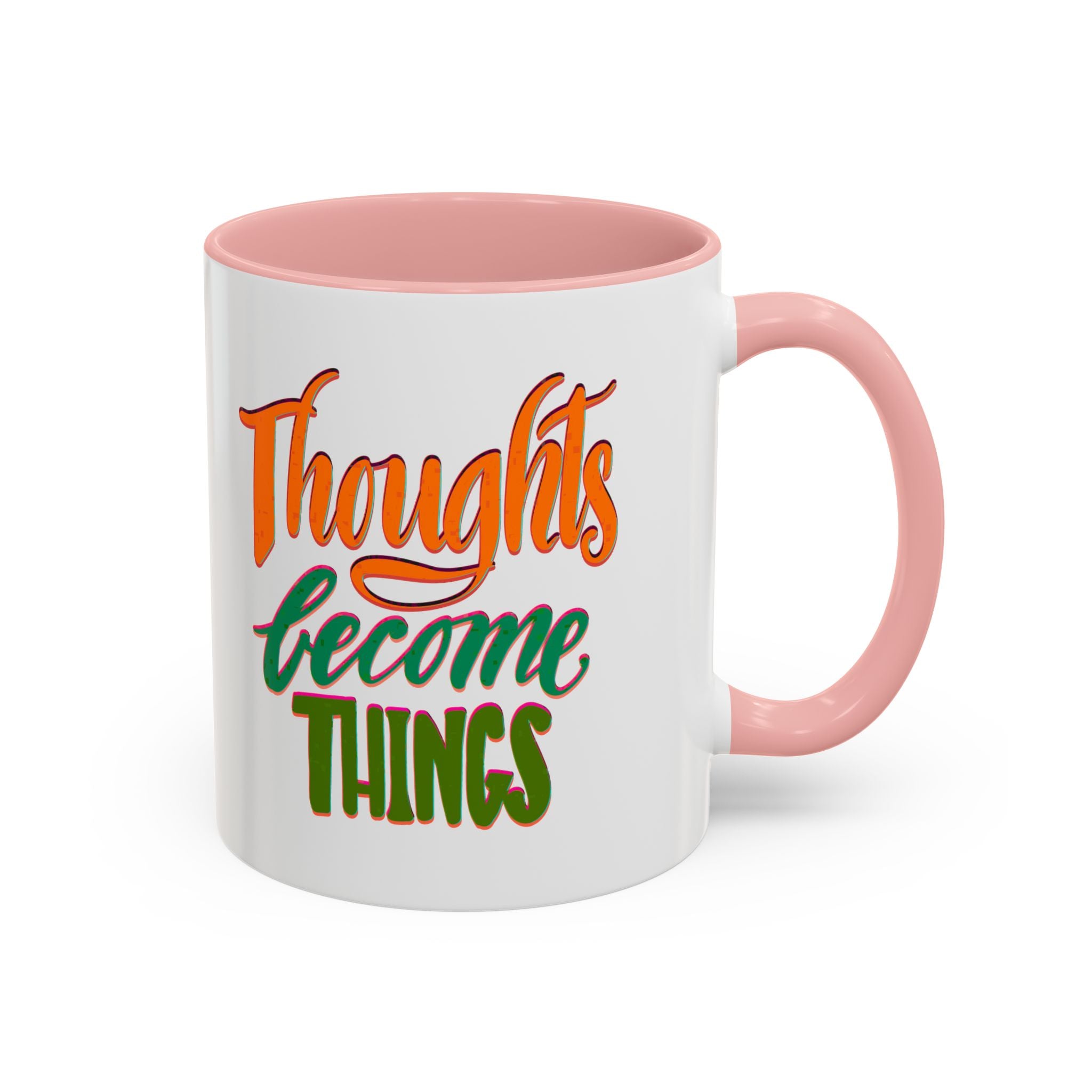 THOUGHTS BECOME THINGS 11 oz Coffee Mug