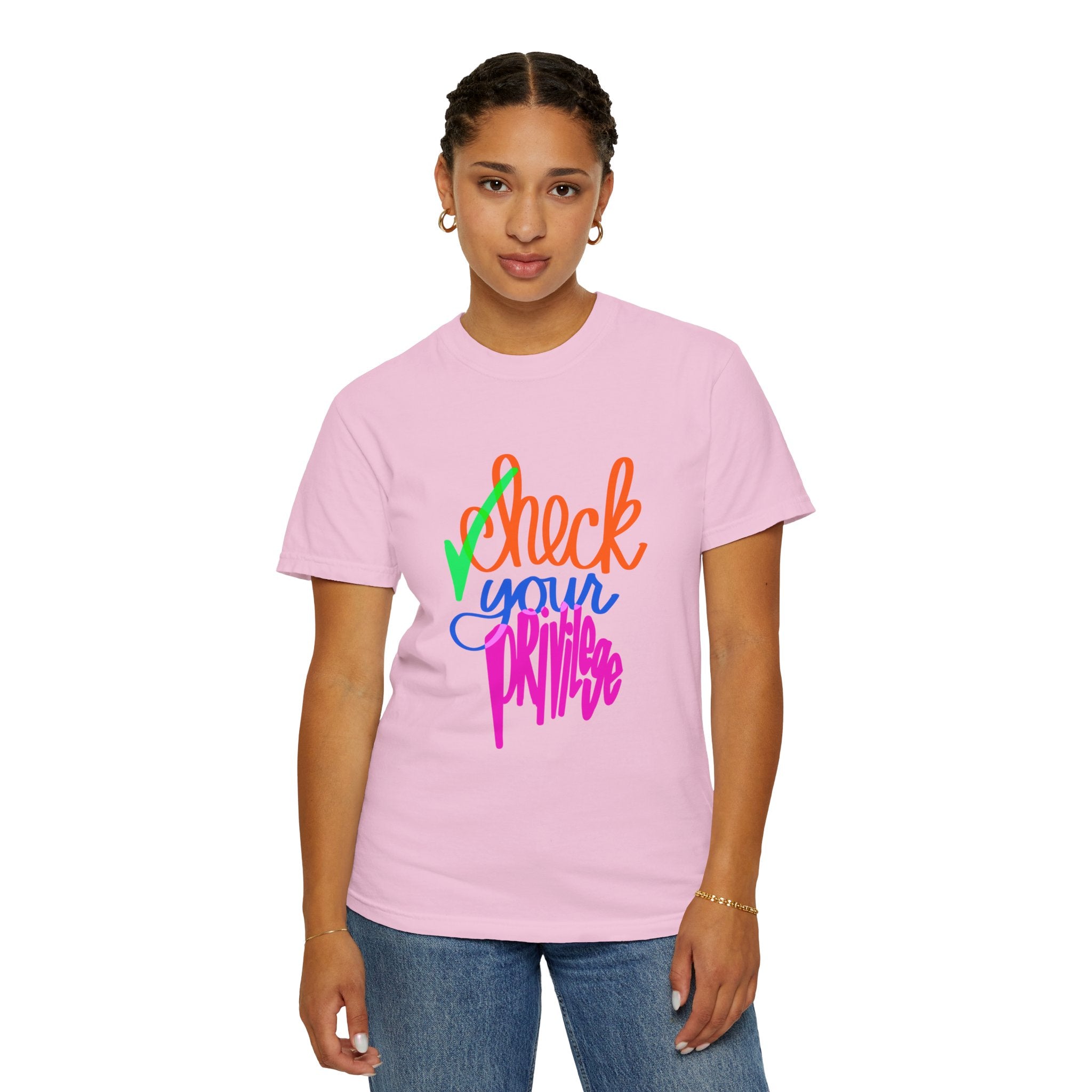 CHECK YOUR PRIVILEGE Unisex Garment-Dyed T-shirt