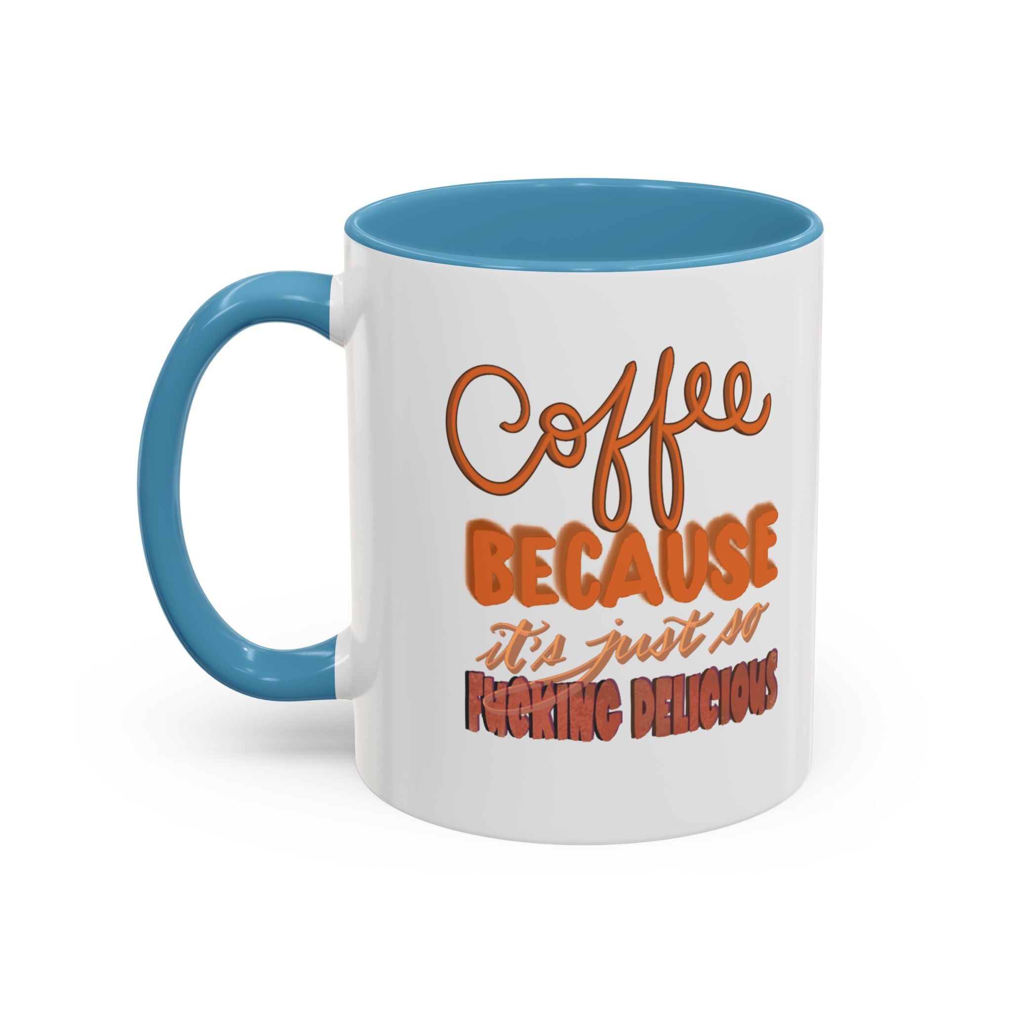 COFFEE IS SO DELICIOUS Accent Coffee Mug (11 oz)