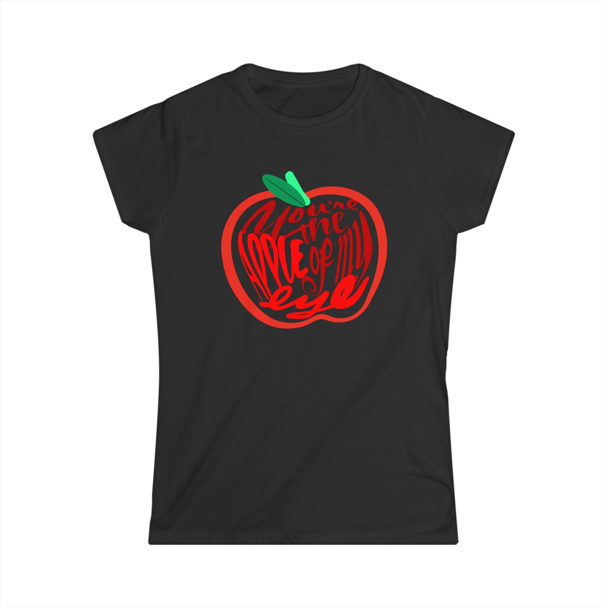Women’s Tee - YOU’RE THE APPLE OF MY EYE