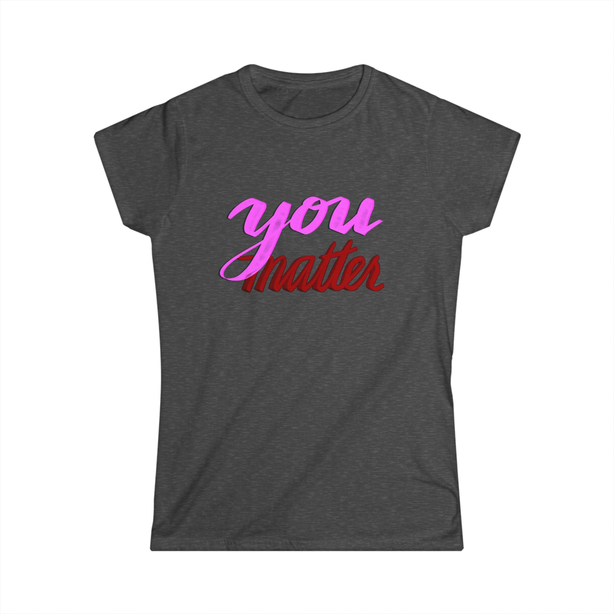 Women's Tee - YOU MATTER