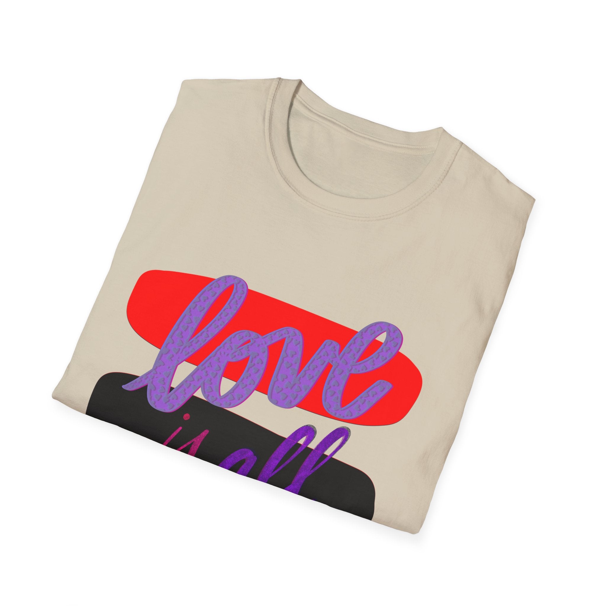 LOVE IS ALL YOU NEED T-Shirt