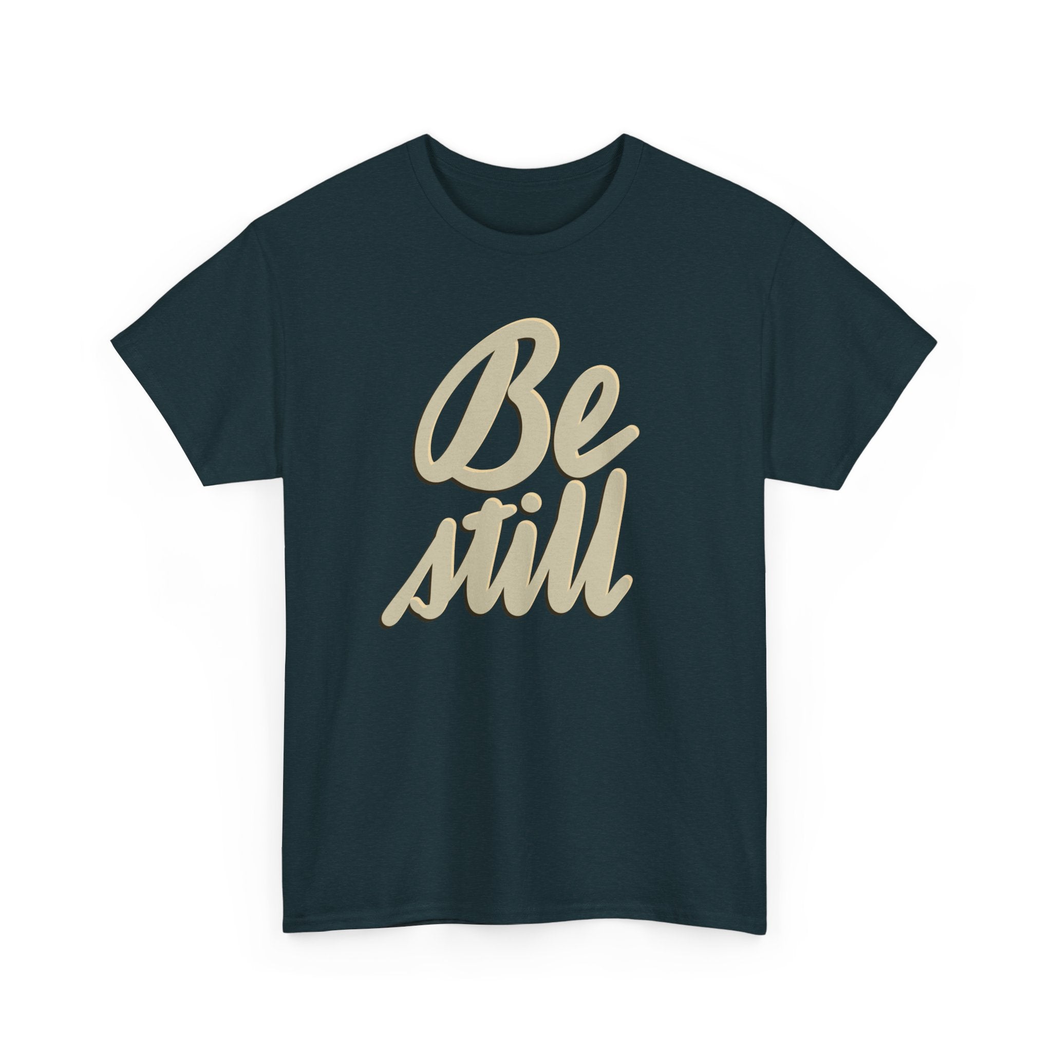 BE STILL Heavy Cotton Tee
