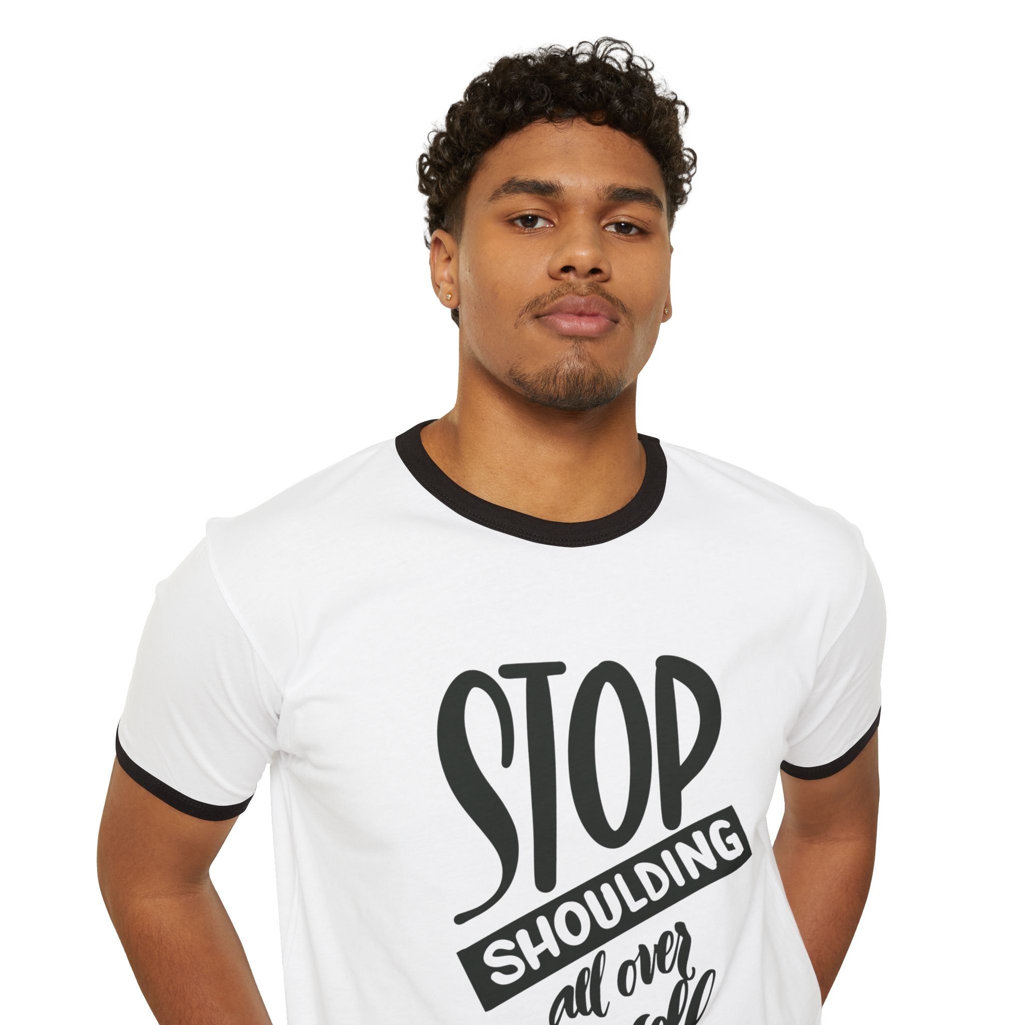 Motivational Unisex Cotton Ringer T-Shirt - "Stop Shoulding All Over Yourself"