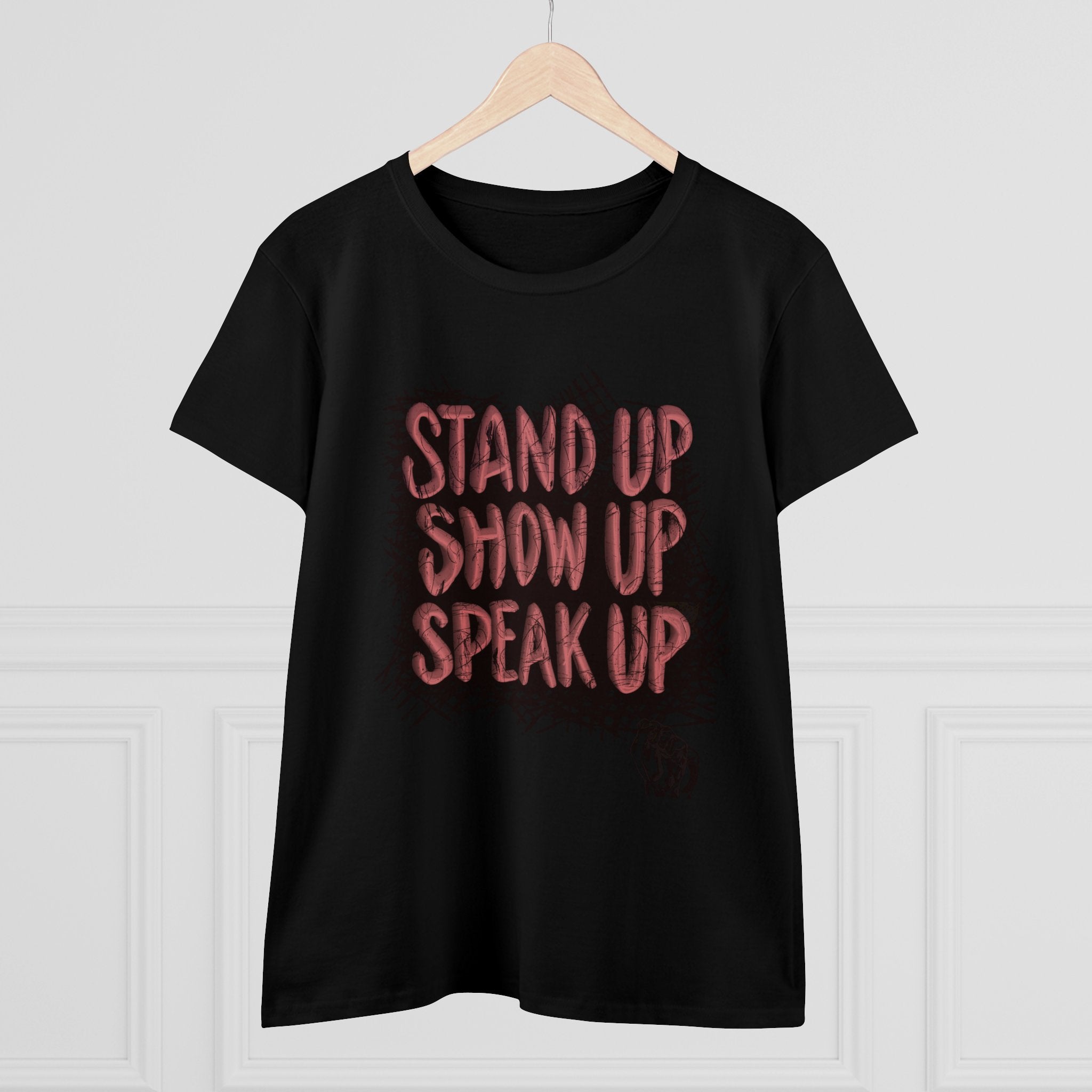 STAND UP. SHOW UP. SPEAK UP Cotton Tee