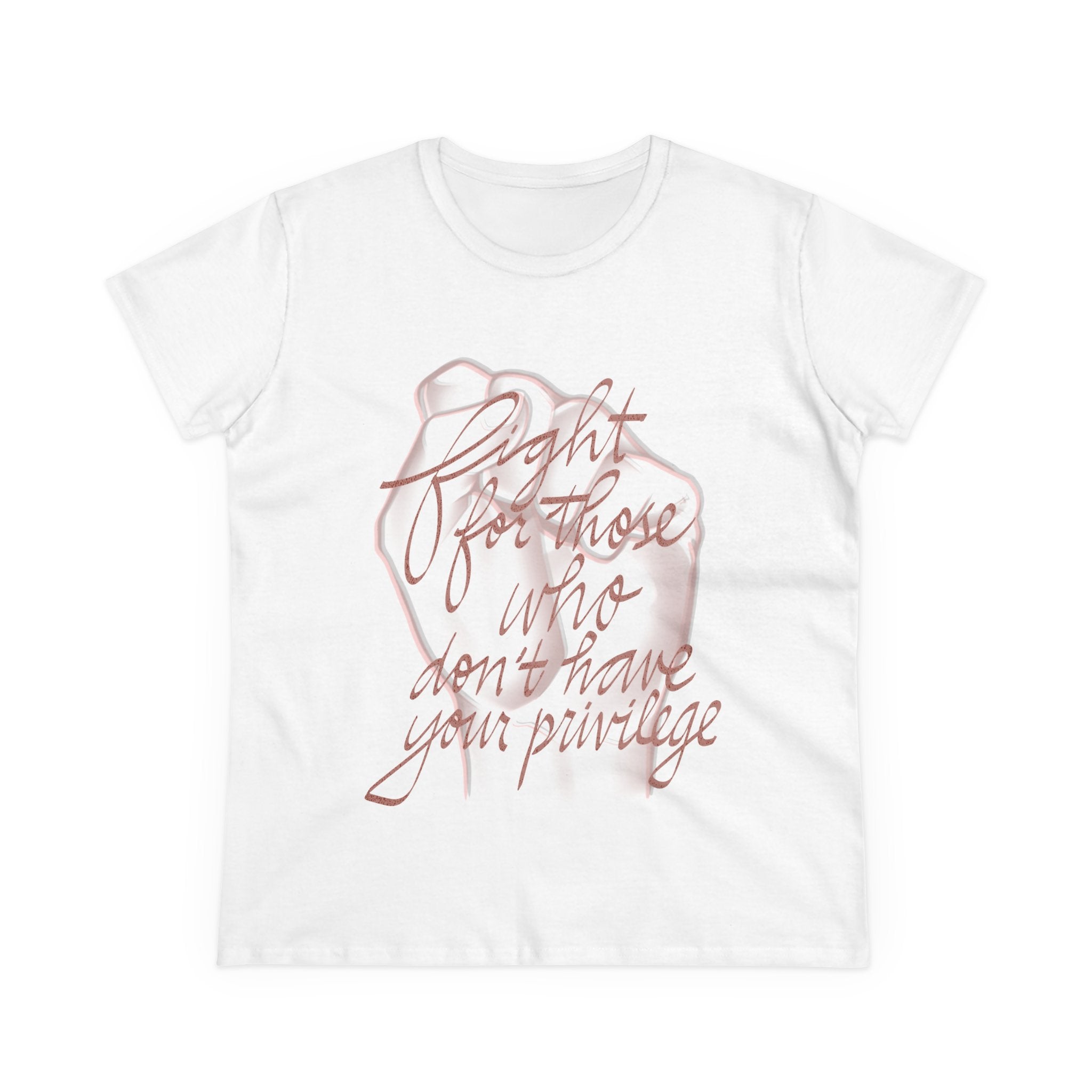 Empowerment Cotton Tee - 'Fight for Those Who Don't Have Your Privilege'
