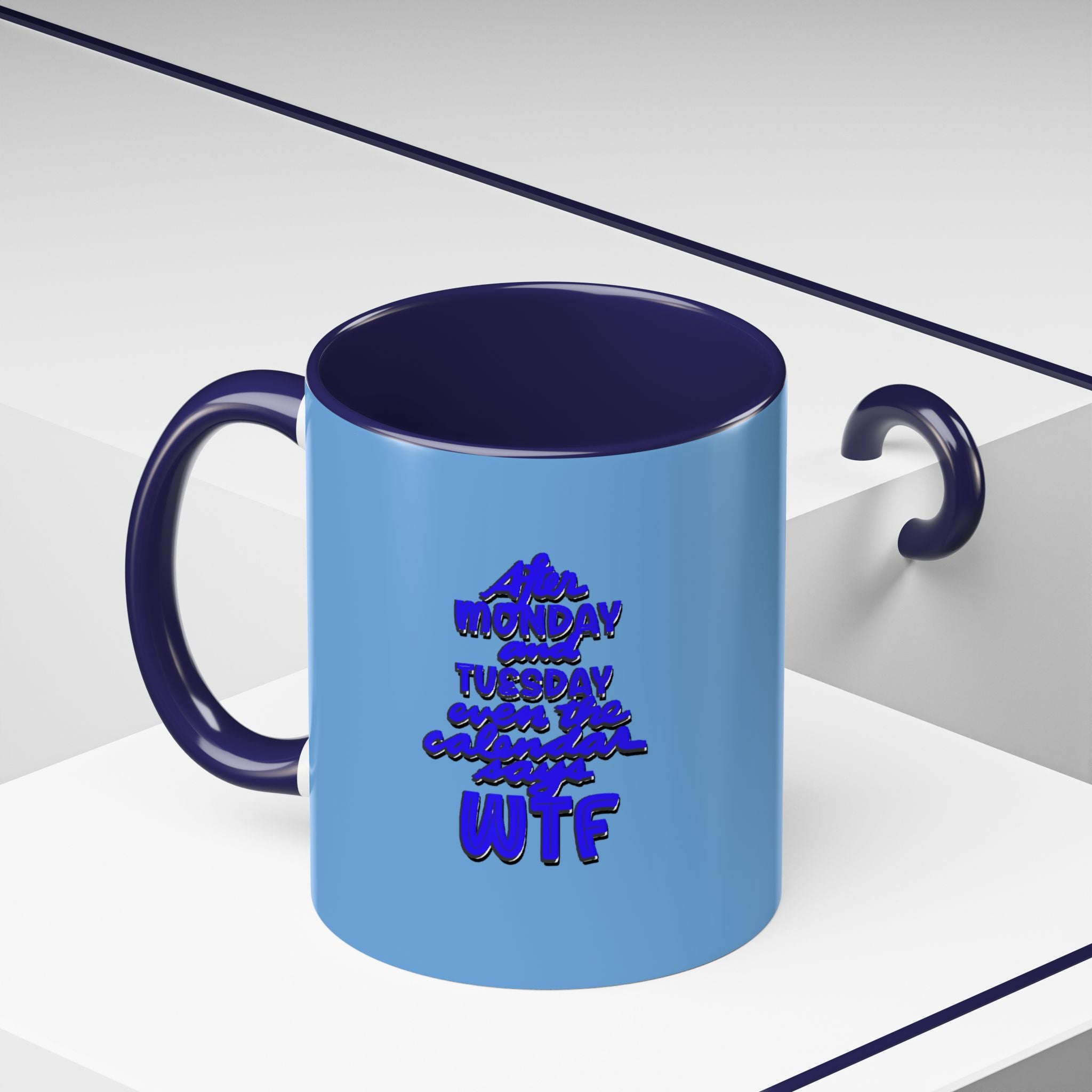 EVEN THE CALENDAR SAYS WTF Accent Coffee Mug (11 oz)