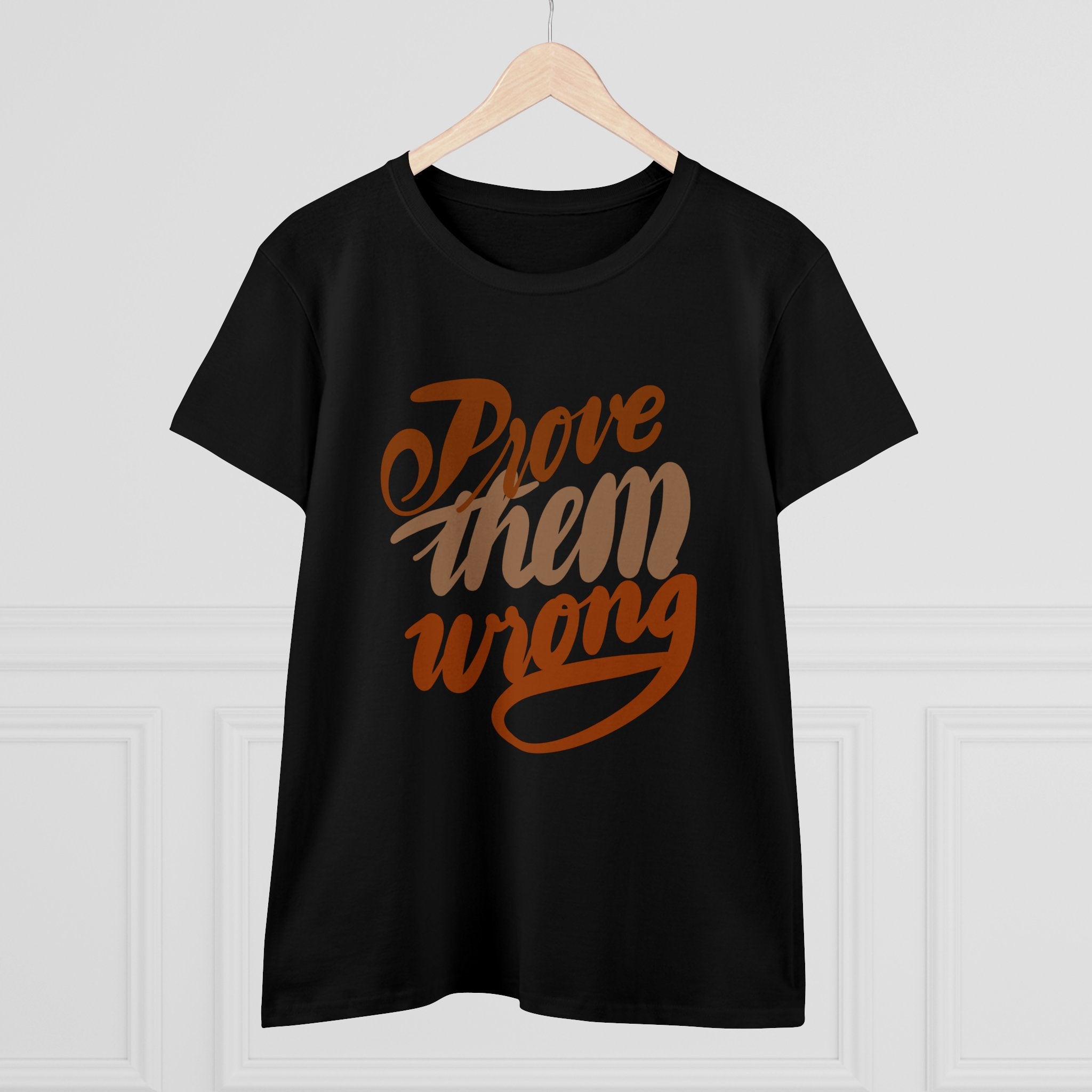 PROVE THEM WRONG Women's Midweight Cotton Tee