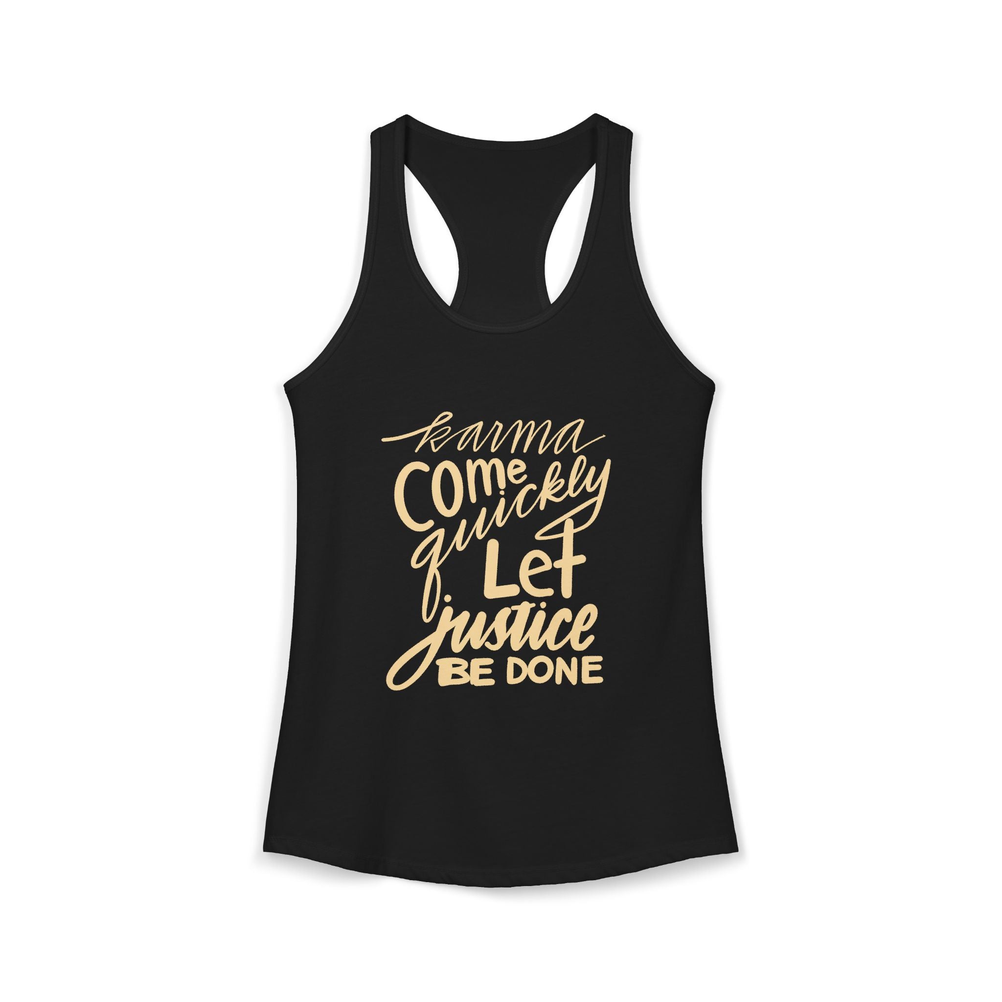 Karma Come Quickly Racerback Tank — "Karma, come quickly. Let justice be done."