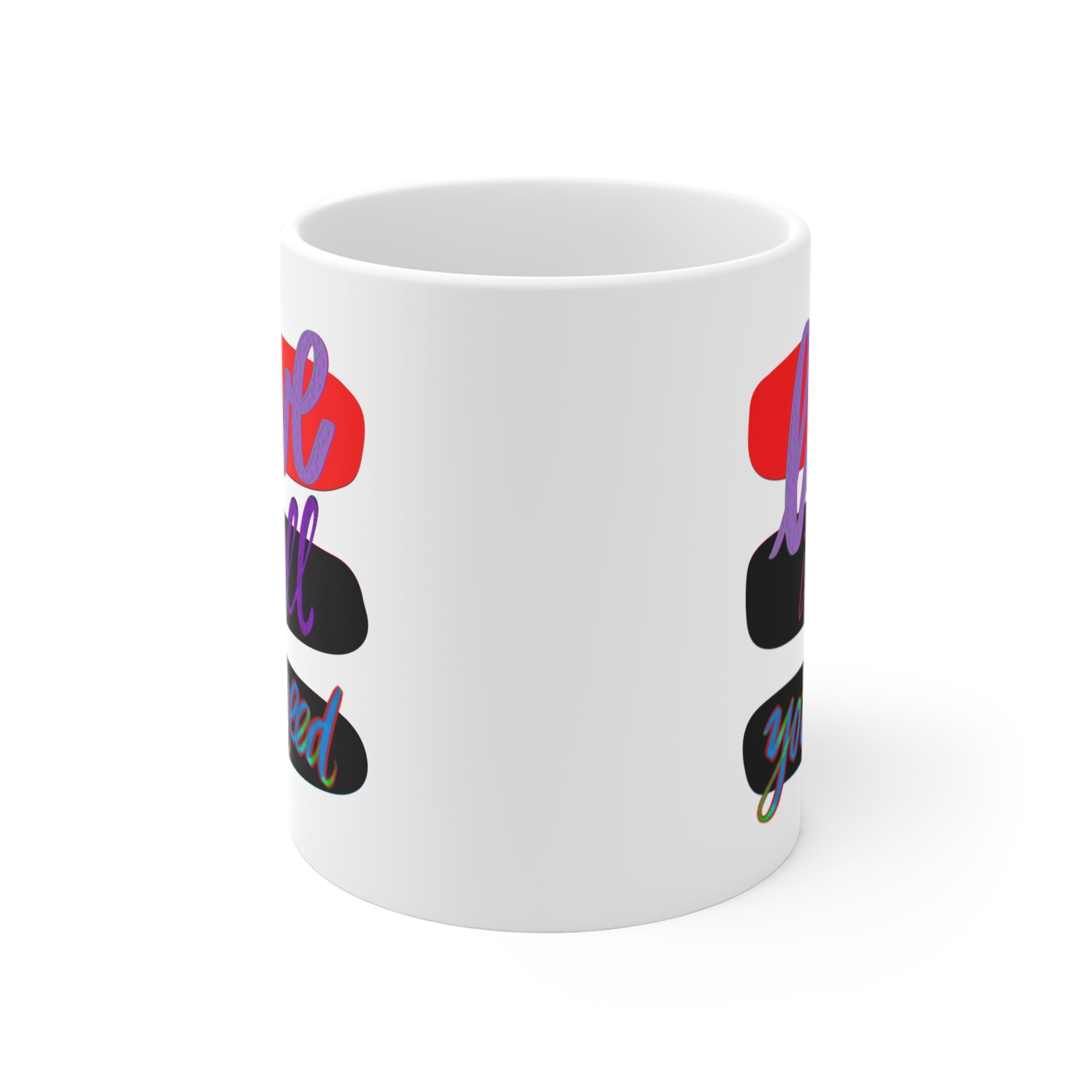LOVE IS ALL YOU NEED Mug 11oz