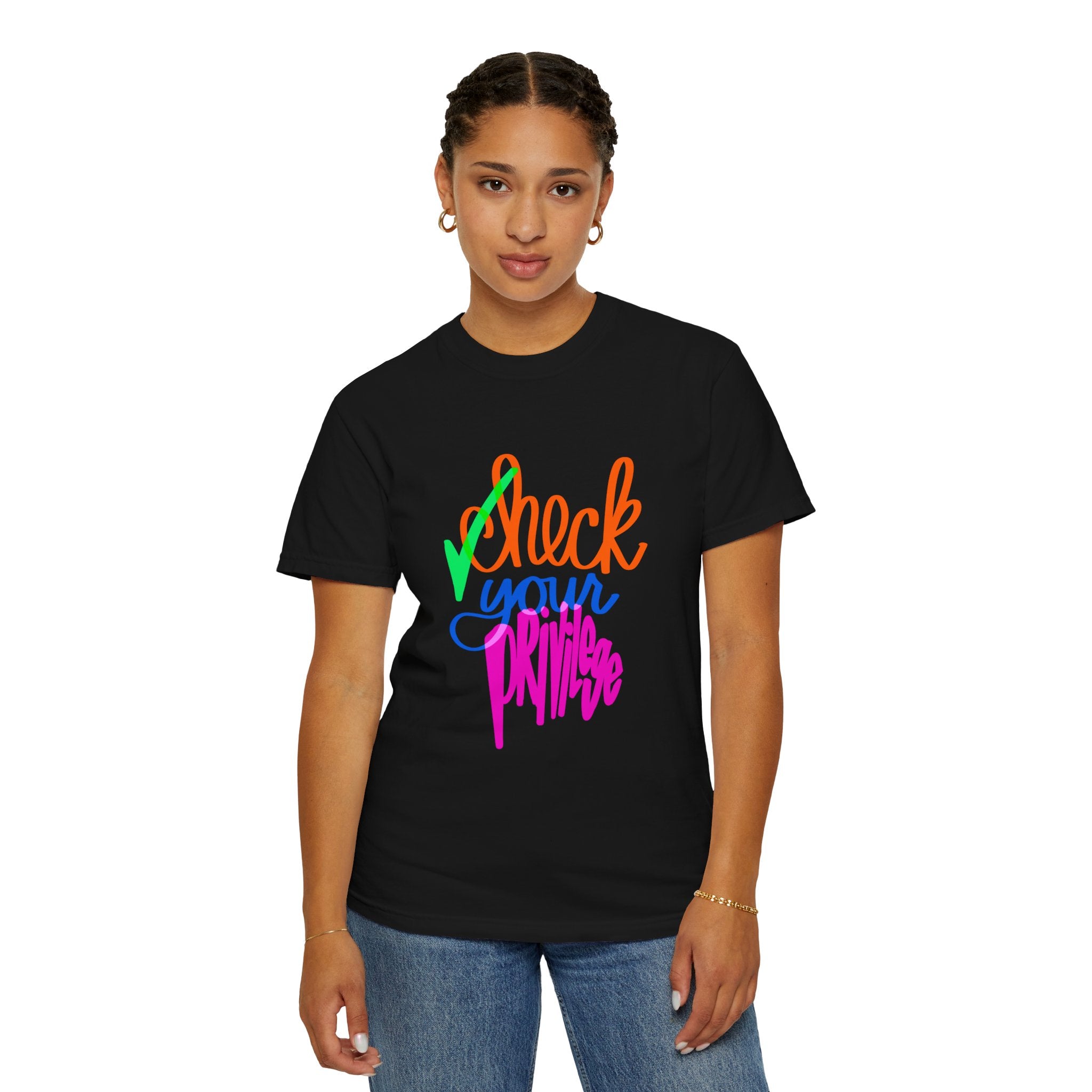 CHECK YOUR PRIVILEGE Unisex Garment-Dyed T-shirt