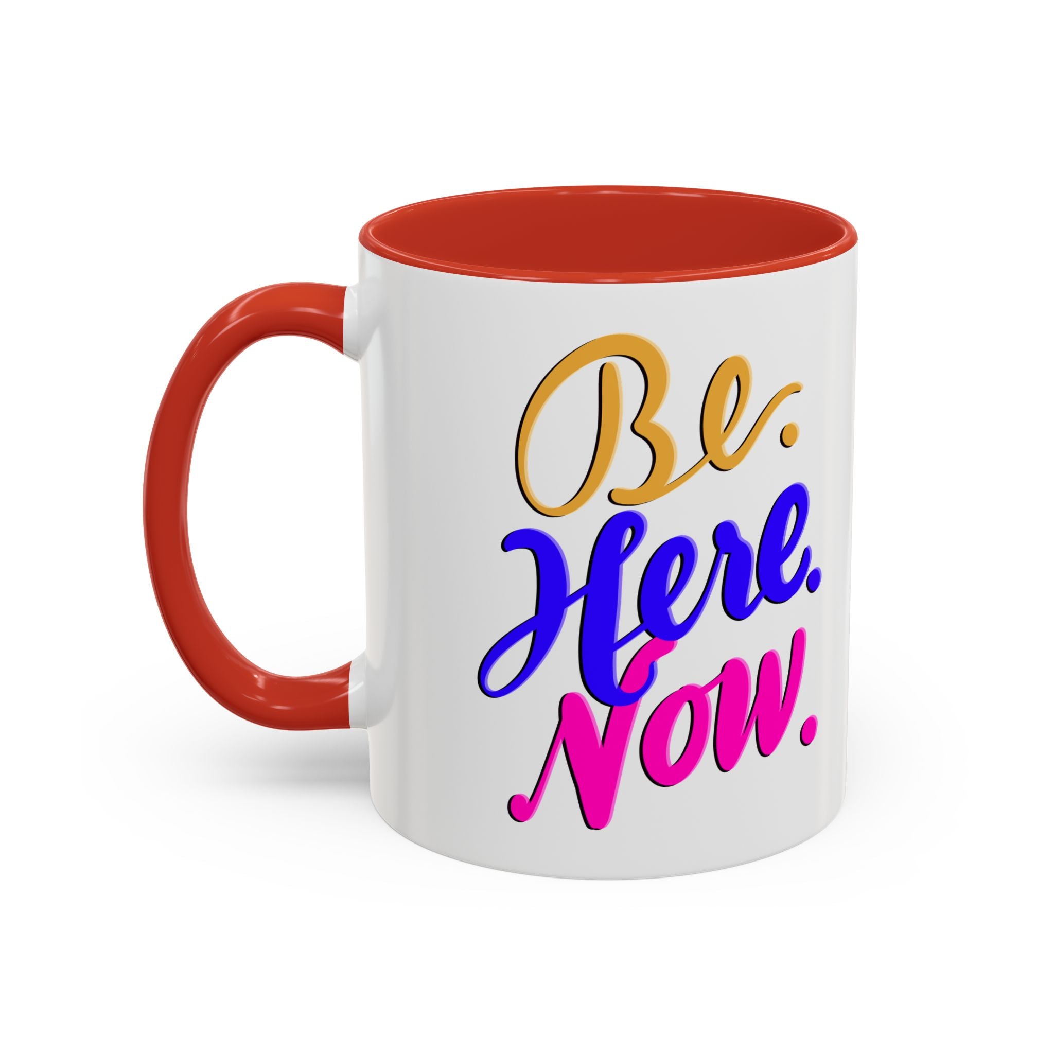 BE HERE NOW 11 oz Coffee Mug