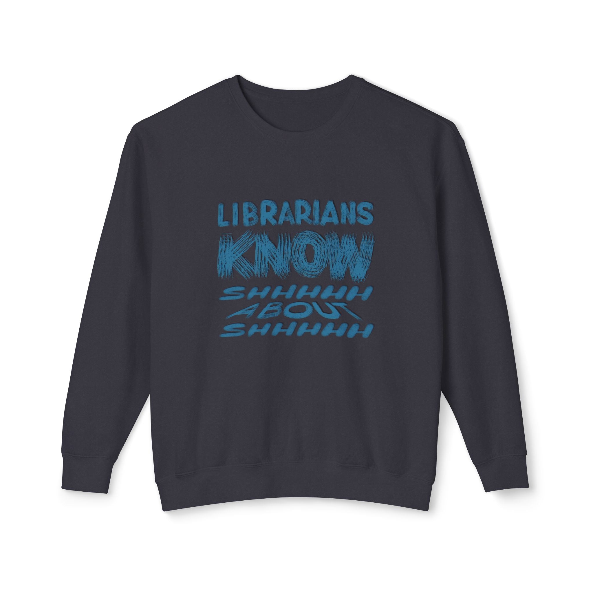 Librarians Know Shhh Funny Unisex Sweatshirt
