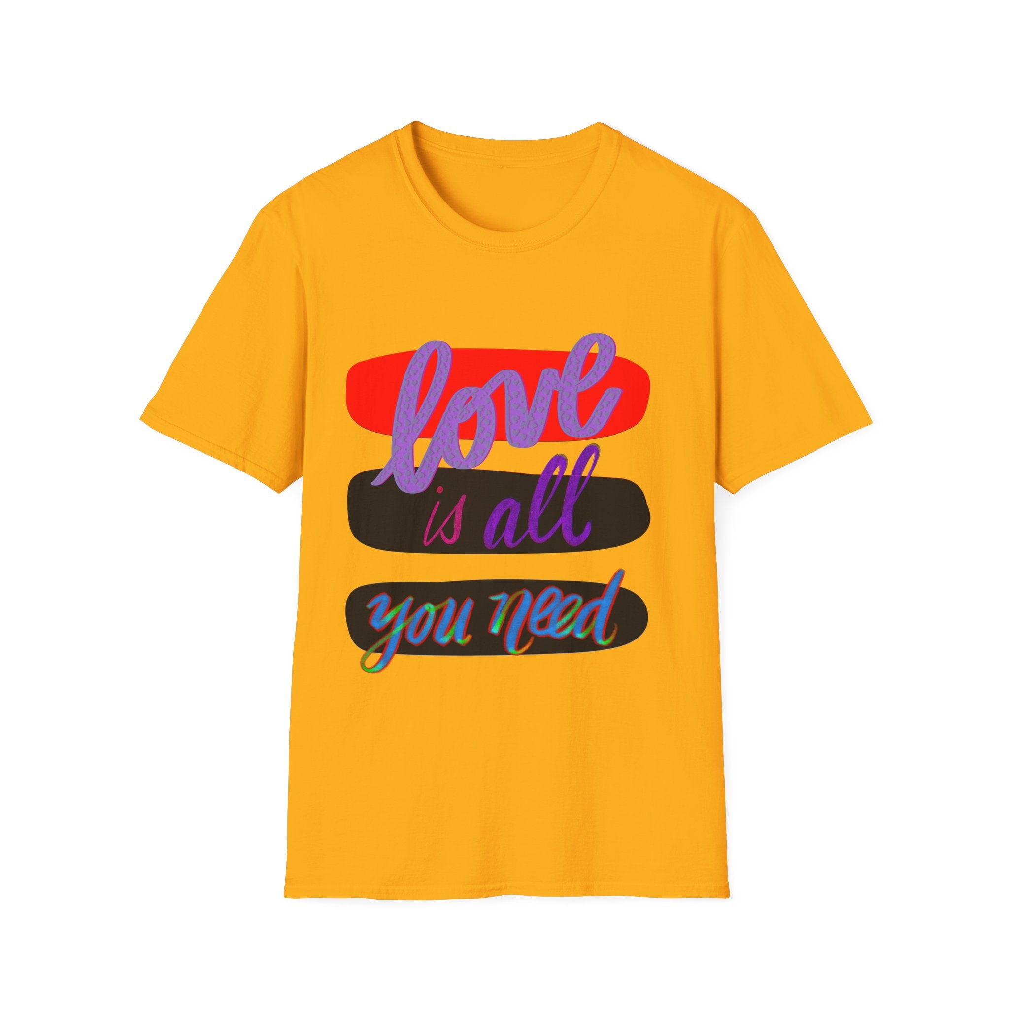 LOVE IS ALL YOU NEED T-Shirt