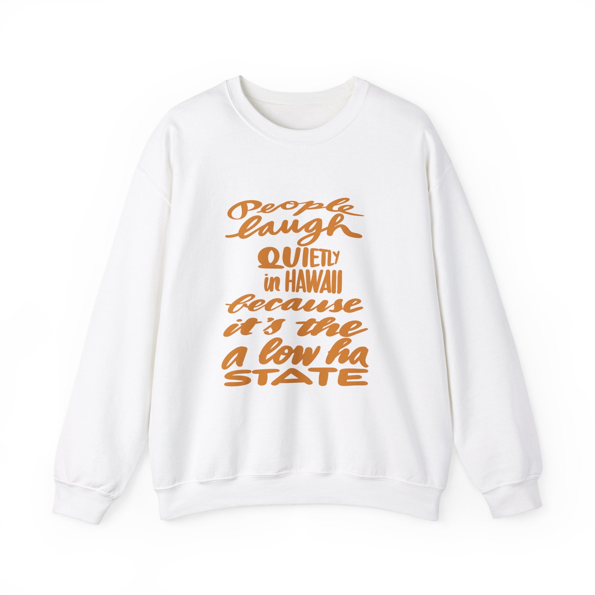 Hawaii Humor Crewneck Sweatshirt | People Laugh Quietly