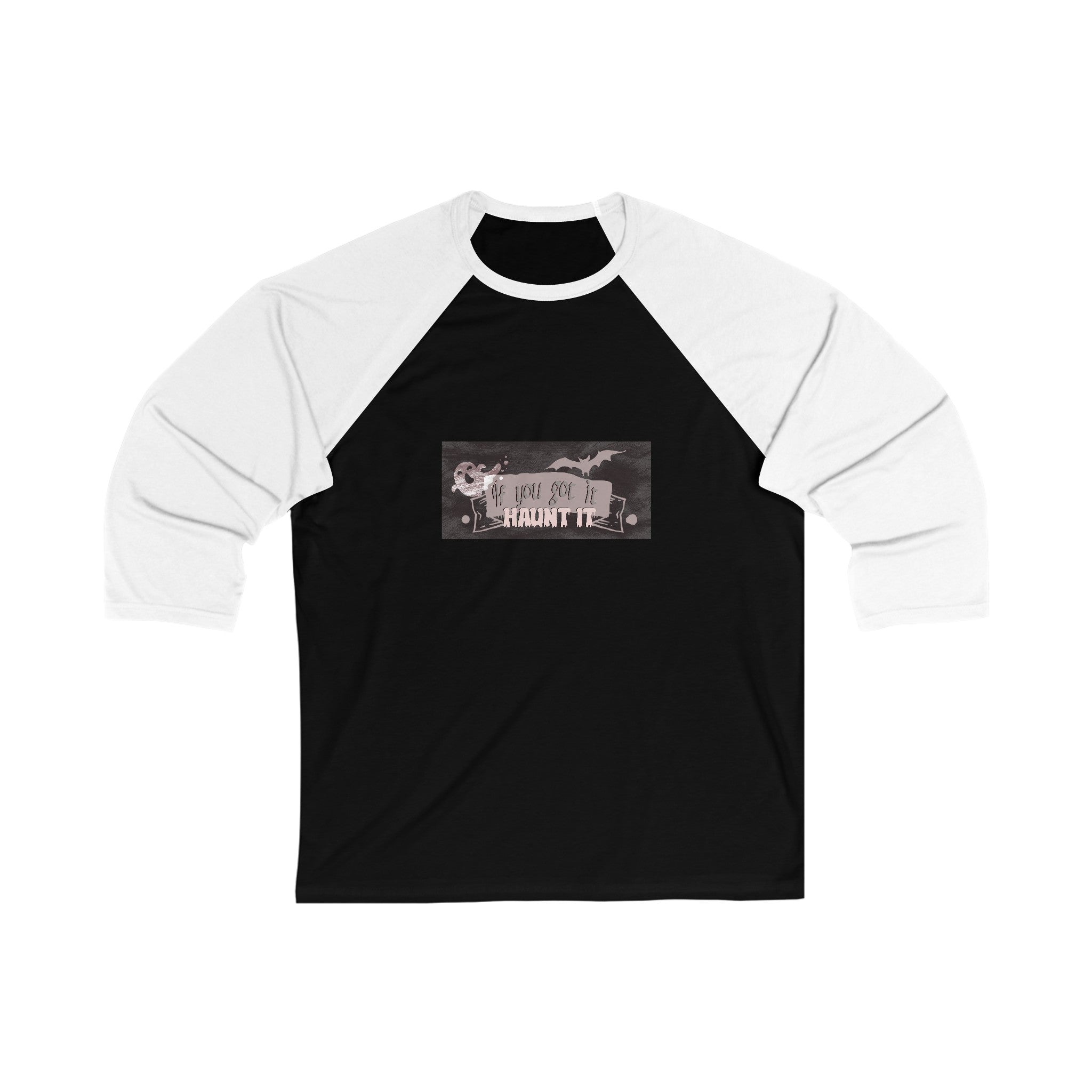 IF YOU GOT IT HAUNT IT 3\4 Sleeve Baseball Tee