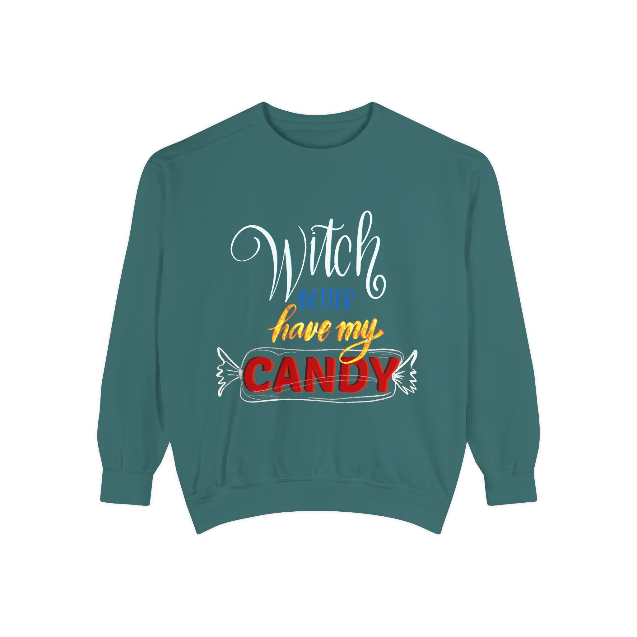 WITCH BETTER HAVE MY CANDY Unisex Garment-Dyed Sweatshirt