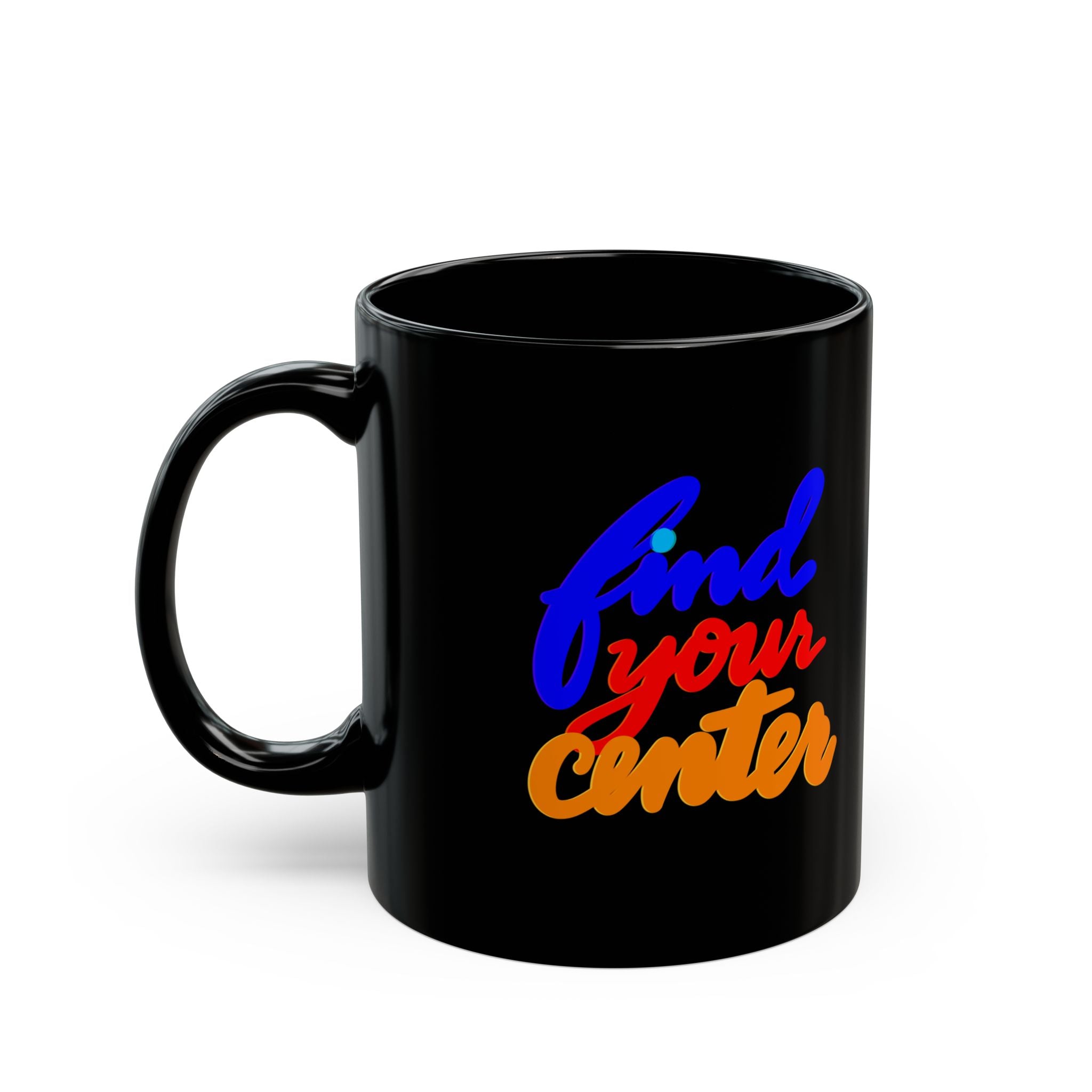 FIND YOUR CENTER Black Mug (11oz)