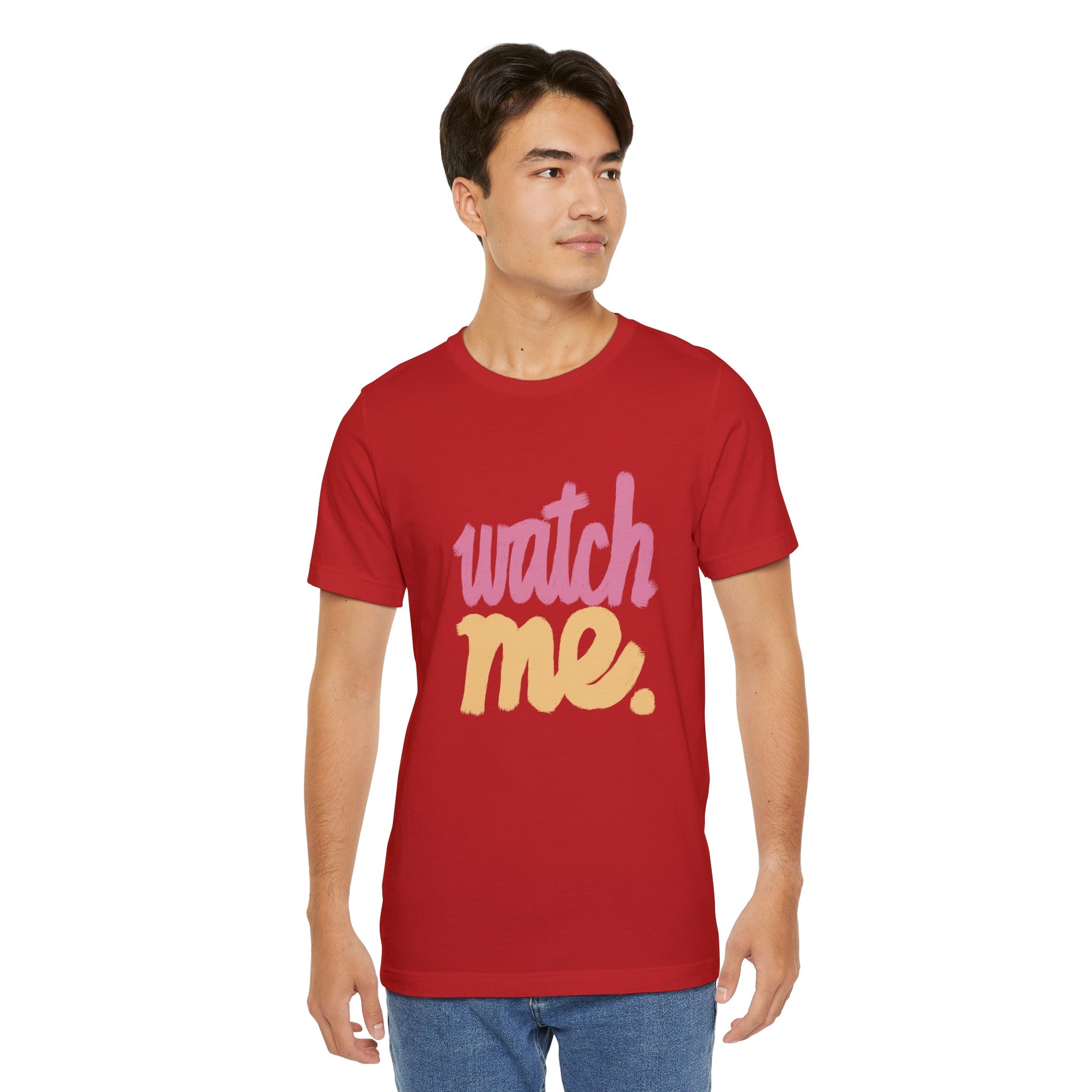WATCH ME Unisex Jersey Short Sleeve Tee